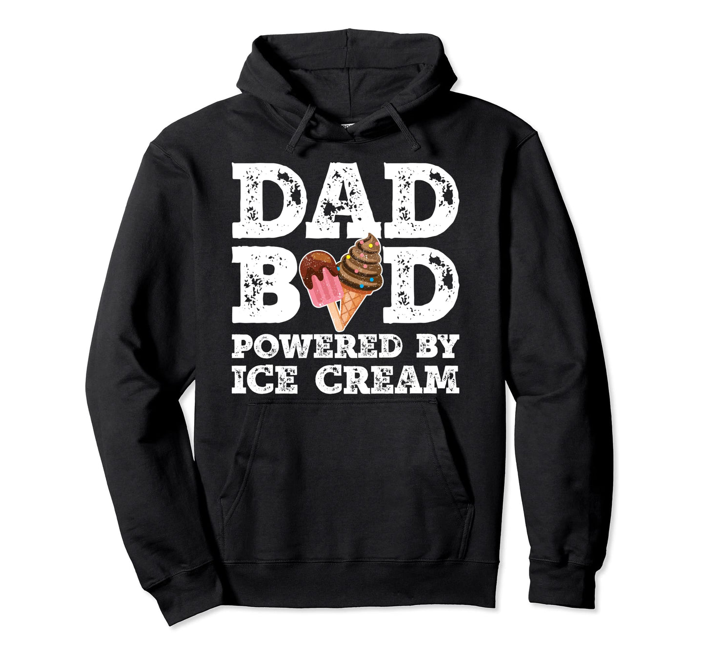 Dad Bod Powered Ice Cream Father Figure Hoodie - Streetwear Style Unisex - T-Shirt, Sweatshirt, Hoodie