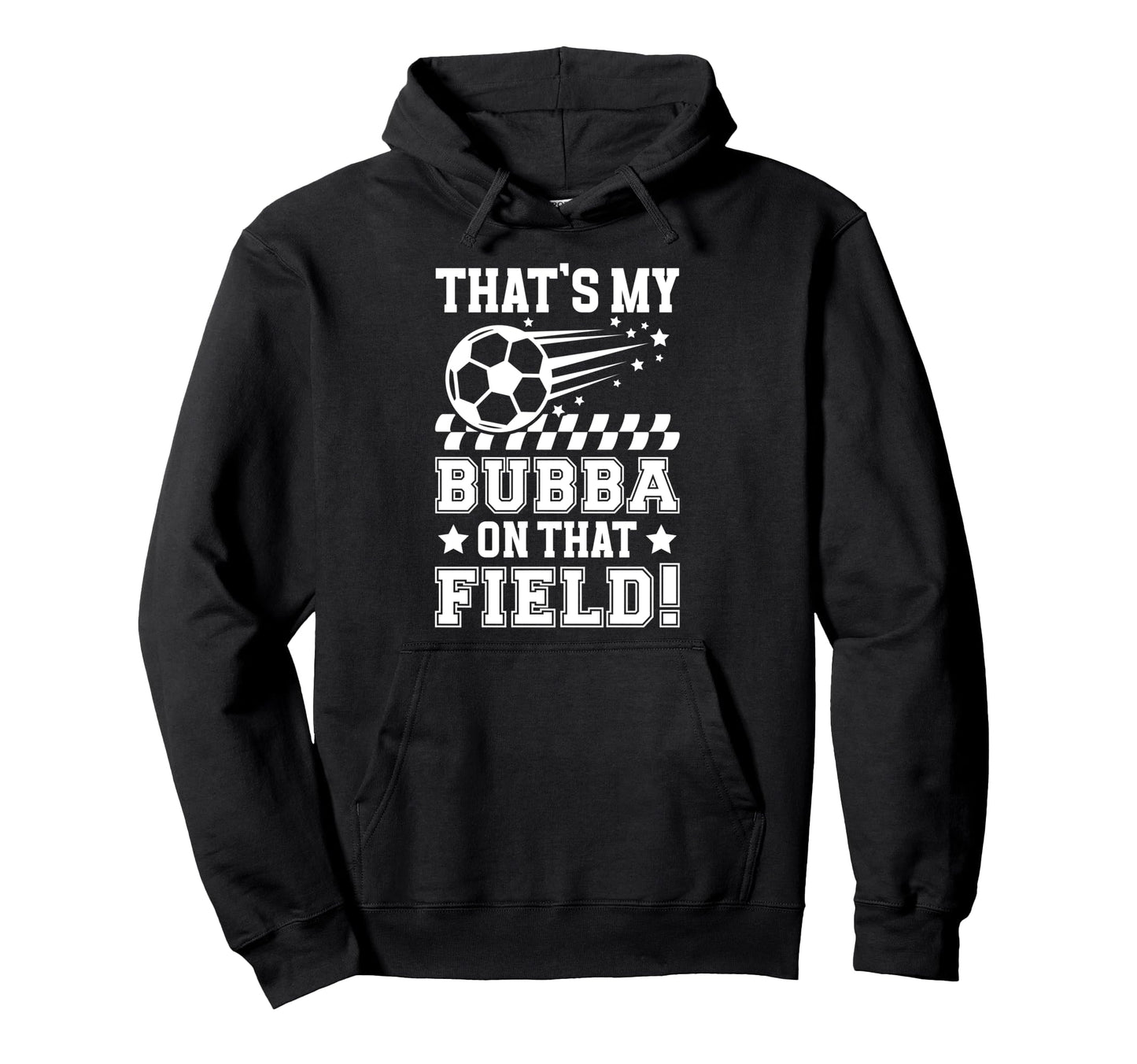 Thats My Bubba Soccer Brother Hoodie - Fun Novelty Design for Adults - T-Shirt, Sweatshirt, Hoodie