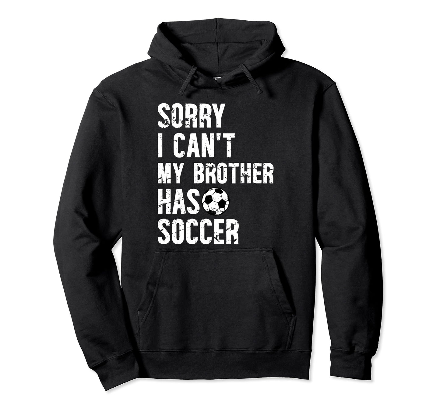 My Brother Has Soccer Brother Soccer Hoodie - Aesthetic Graphic Unisex - T-Shirt, Sweatshirt, Hoodie
