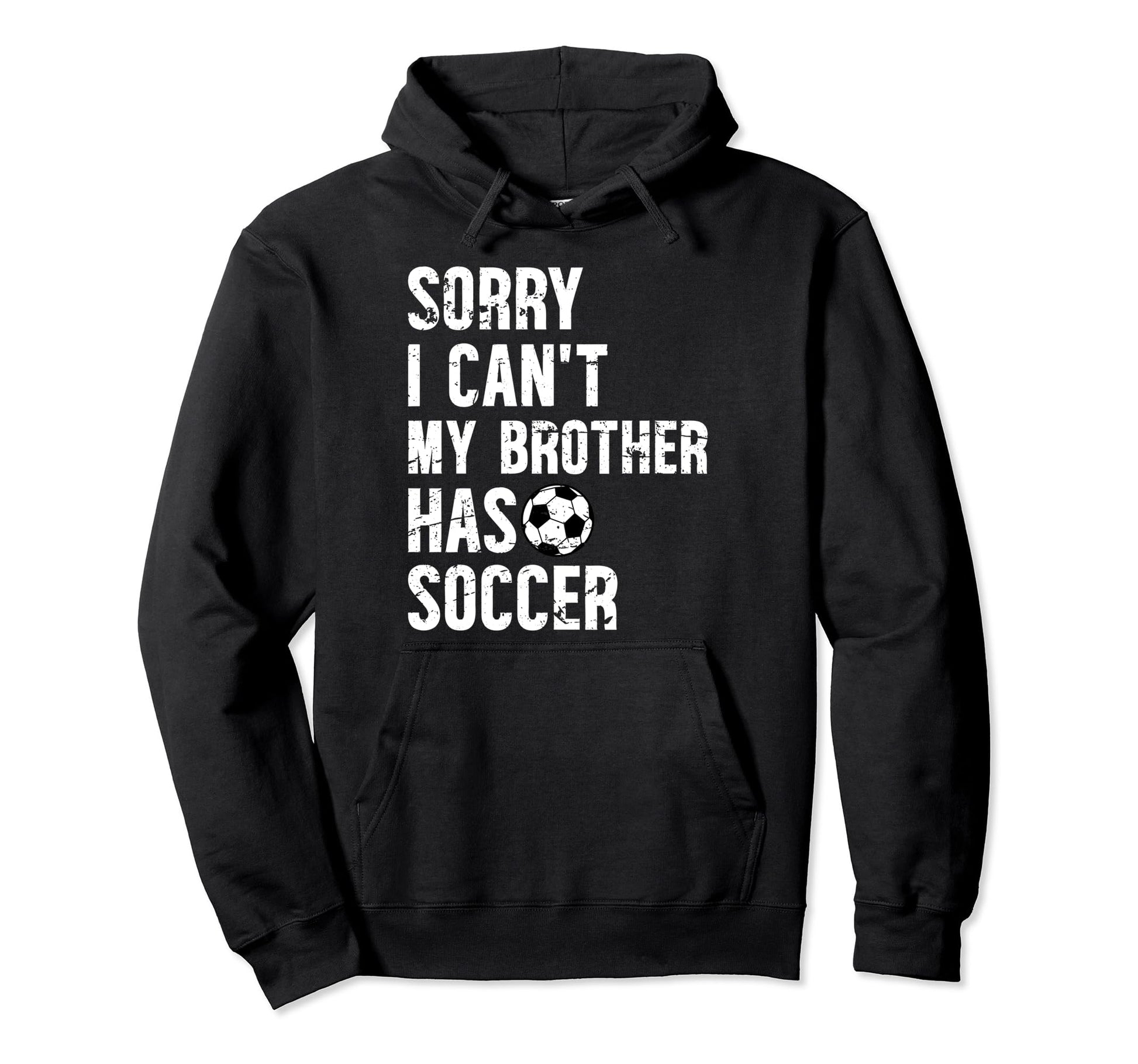 My Brother Has Soccer Brother Soccer Hoodie - Aesthetic Graphic Unisex - T-Shirt, Sweatshirt, Hoodie