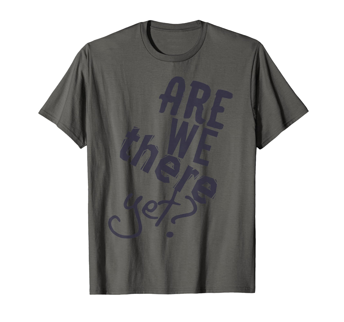 Are We There Yet Sind Wir Schon Da T-Shirt - Trendy Graphic Men Women - T-Shirt, Sweatshirt, Hoodie