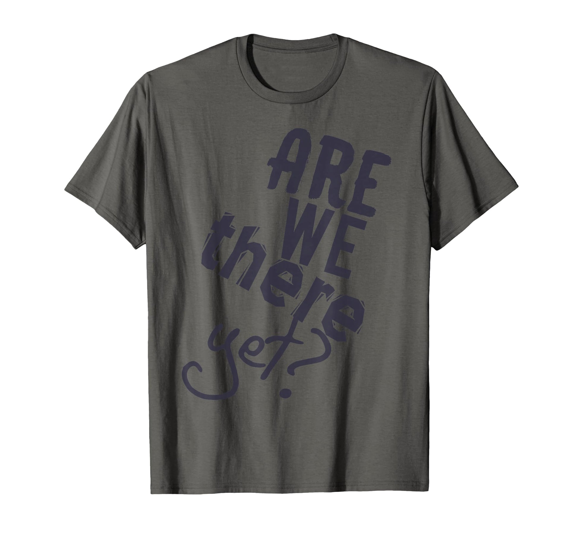 Are We There Yet Sind Wir Schon Da T-Shirt - Trendy Graphic Men Women - T-Shirt, Sweatshirt, Hoodie
