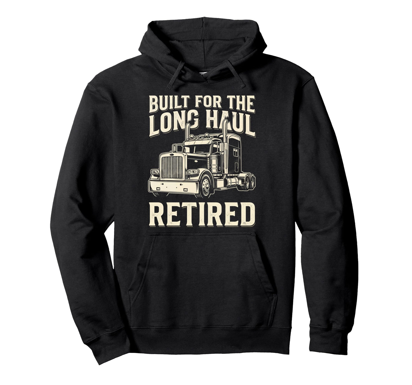 Built Long Haul Retired Trucker Funny Hoodie - Unique Graphic Men Women - T-Shirt, Sweatshirt, Hoodie