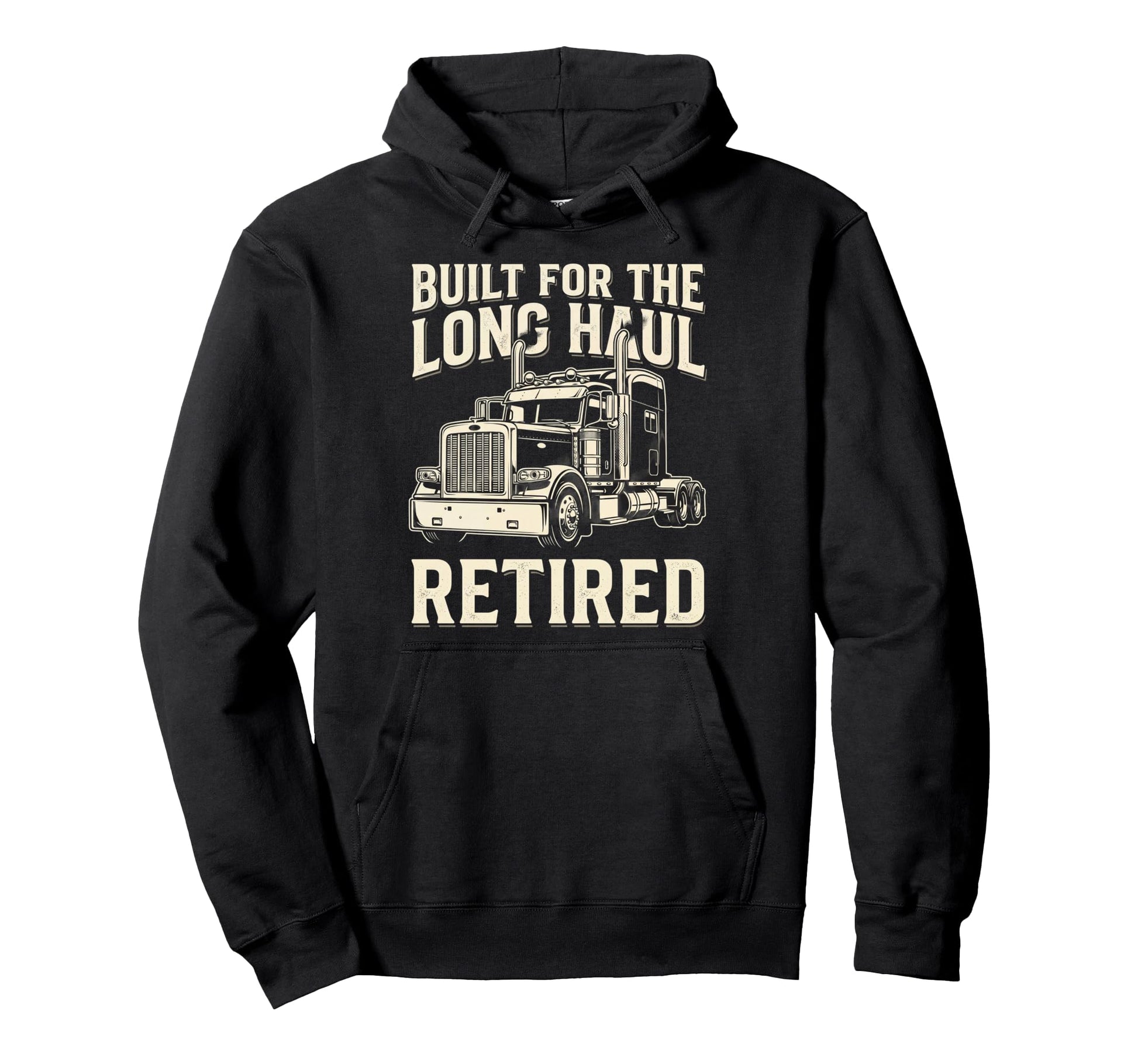 Built Long Haul Retired Trucker Funny Hoodie - Unique Graphic Men Women - T-Shirt, Sweatshirt, Hoodie