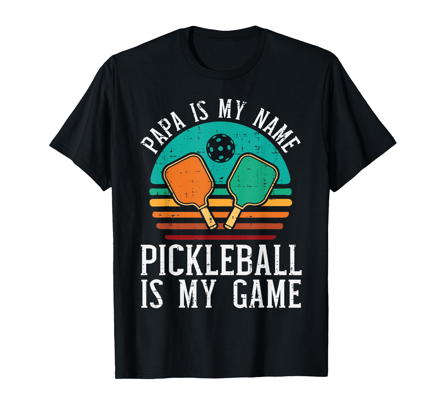 Papa My Name Pickleball My Game Pickle T-Shirt - Graphic Print Men Women - T-Shirt, Sweatshirt, Hoodie