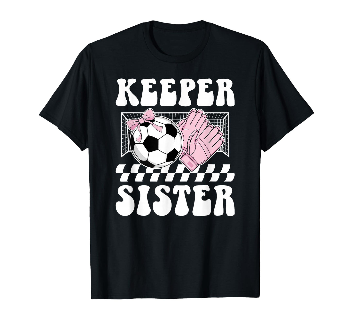 Groovy Soccer Keeper Sister Soccer T-Shirt - Minimalist Print Unisex - T-Shirt, Sweatshirt, Hoodie
