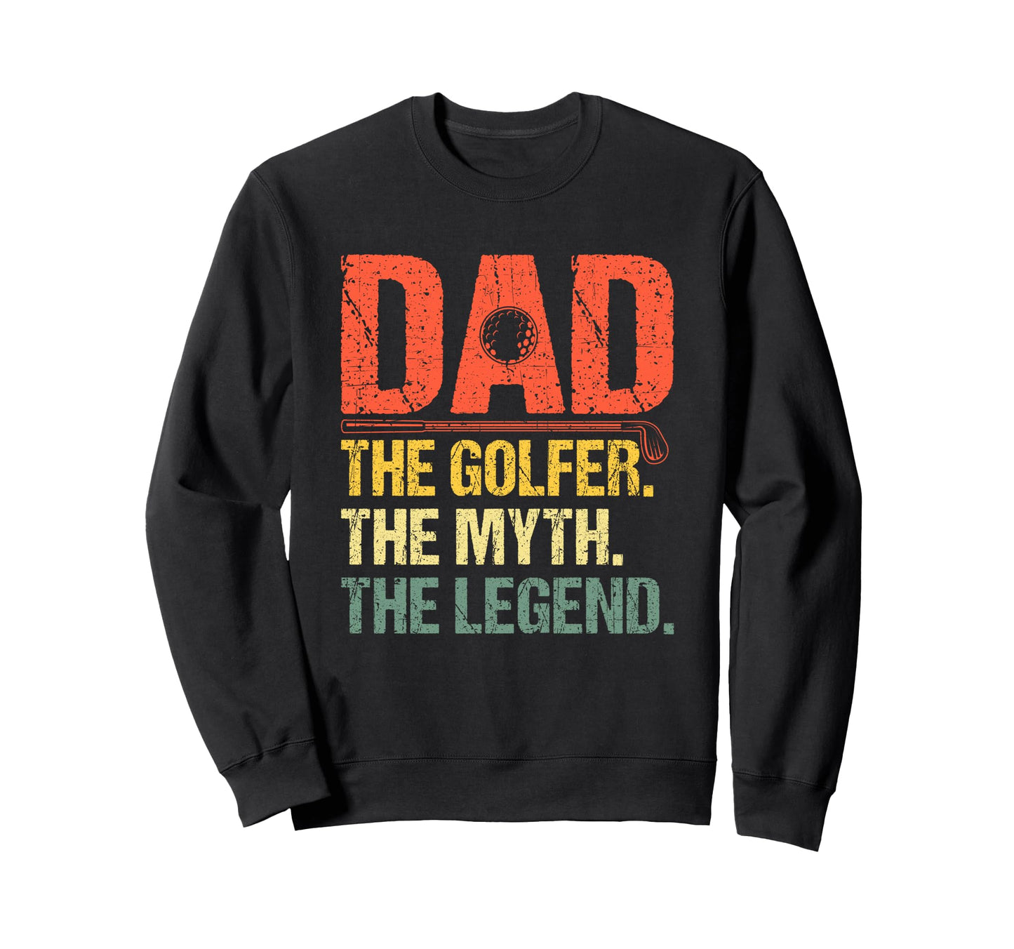 Dad Golfer Myth Legend Sweatshirt - Aesthetic Graphic for Adults - T-Shirt, Sweatshirt, Hoodie