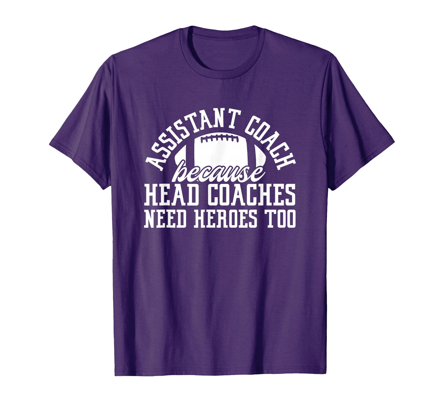 Assistant Coach Because Head Coaches T-Shirt - Trendy Graphic Men Women - T-Shirt, Sweatshirt, Hoodie