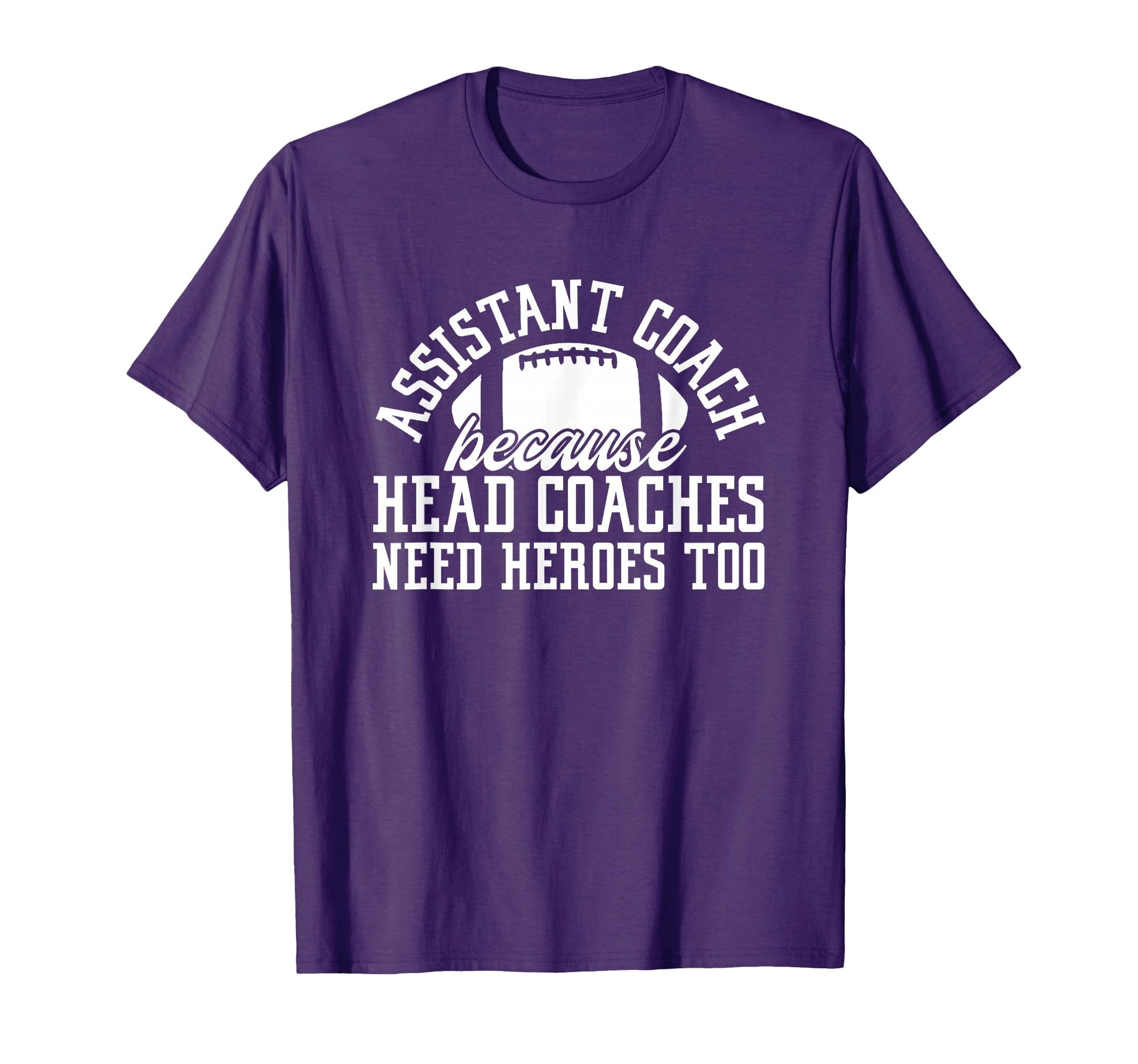 Assistant Coach Because Head Coaches T-Shirt - Trendy Graphic Men Women - T-Shirt, Sweatshirt, Hoodie