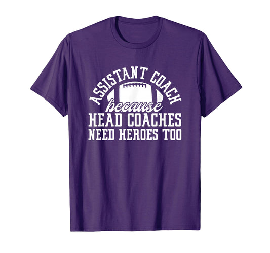 Assistant Coach Because Head Coaches T-Shirt - Trendy Graphic Men Women - T-Shirt, Sweatshirt, Hoodie