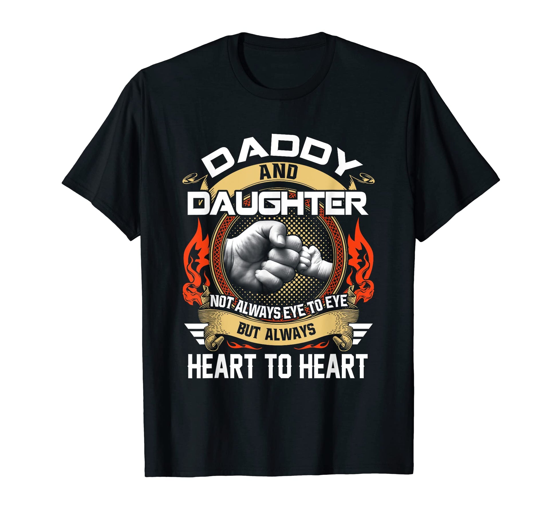 Daddy And Daughter Not Always Eye To T-Shirt - Casual Everyday Wear Unisex - T-Shirt, Sweatshirt, Hoodie