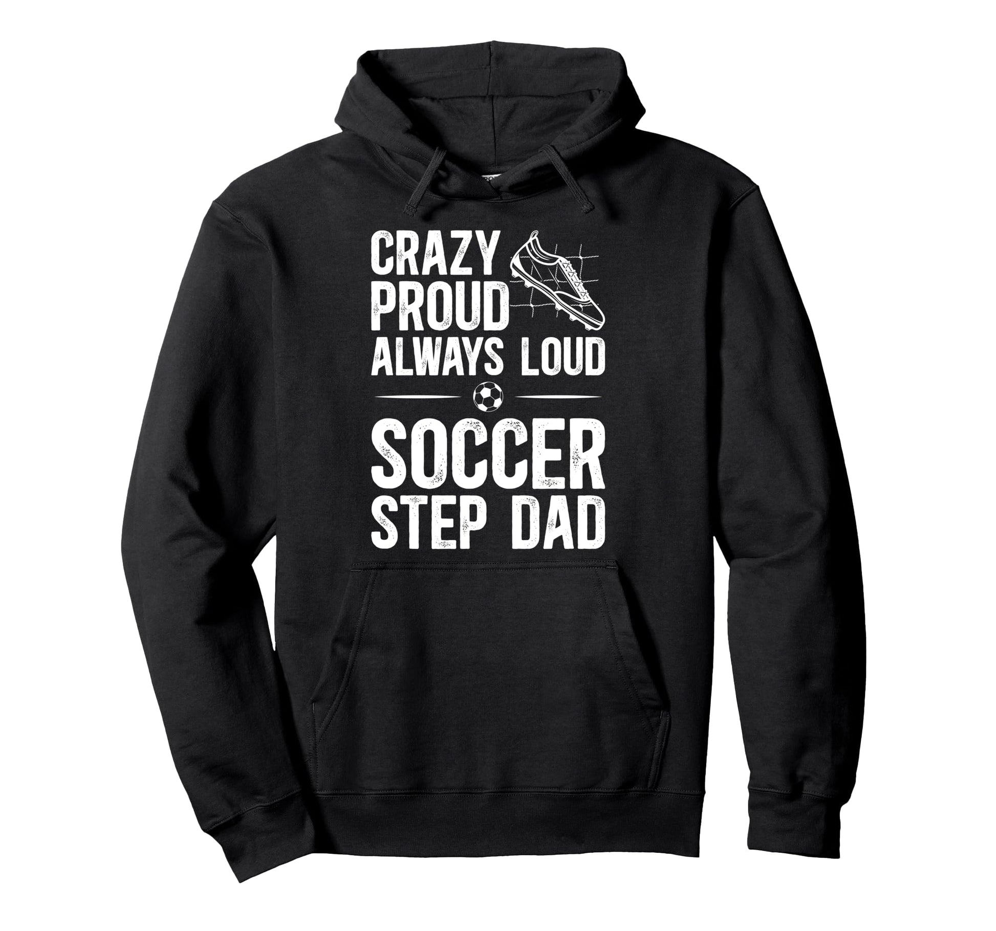 Crazy Proud Soccer Step Dad Soccer Hoodie - Aesthetic Graphic Unisex - T-Shirt, Sweatshirt, Hoodie