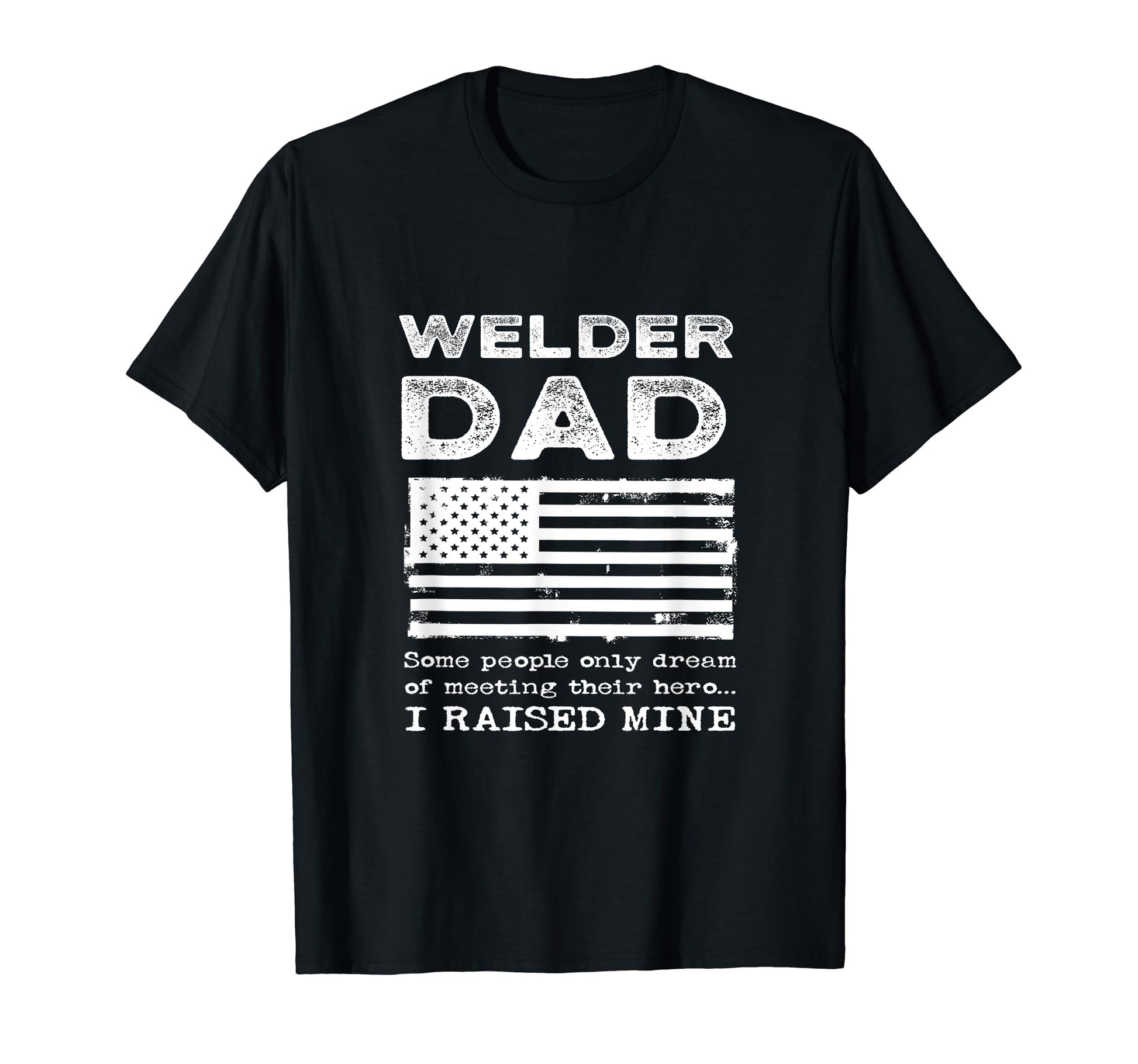 Proud Patriotic American Welder Dad T-Shirt - Streetwear Style Unisex - T-Shirt, Sweatshirt, Hoodie
