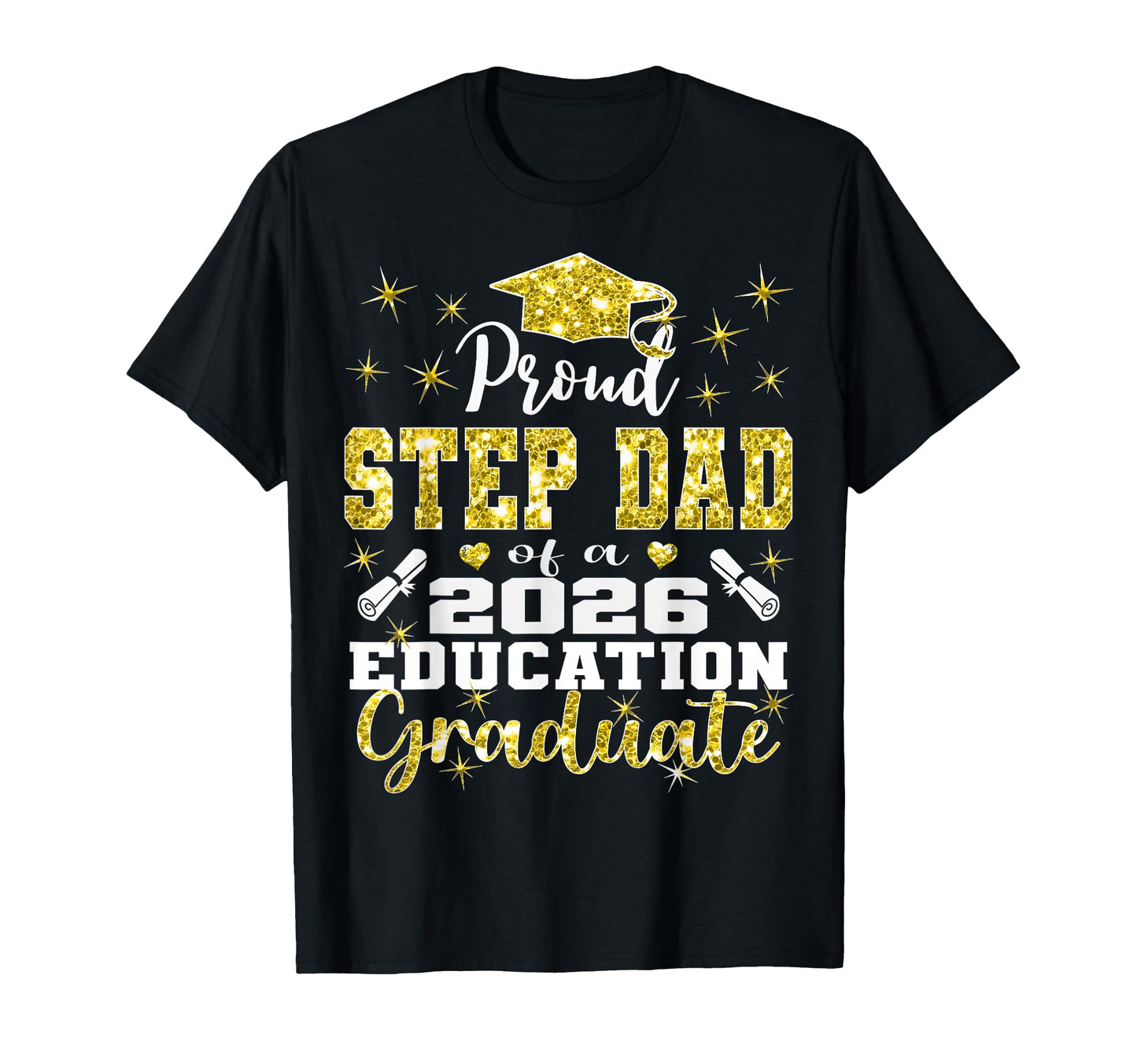 Proud Step Dad 2026 Education T-Shirt - Fun Novelty Design Men Women - T-Shirt, Sweatshirt, Hoodie