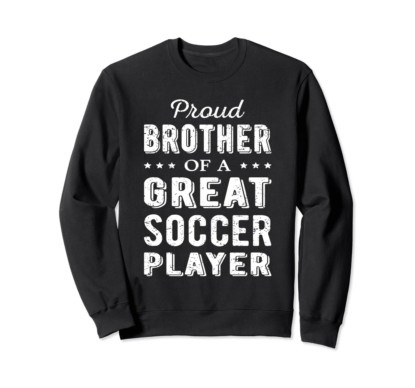 Proud Brother Great Soccer Player Sweatshirt - Aesthetic Graphic Unisex - T-Shirt, Sweatshirt, Hoodie