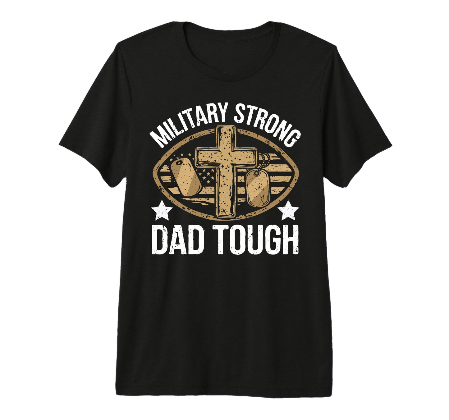 Military Strong Dad Tough Veteran T-Shirt - Custom Art Print for Adults - T-Shirt, Sweatshirt, Hoodie
