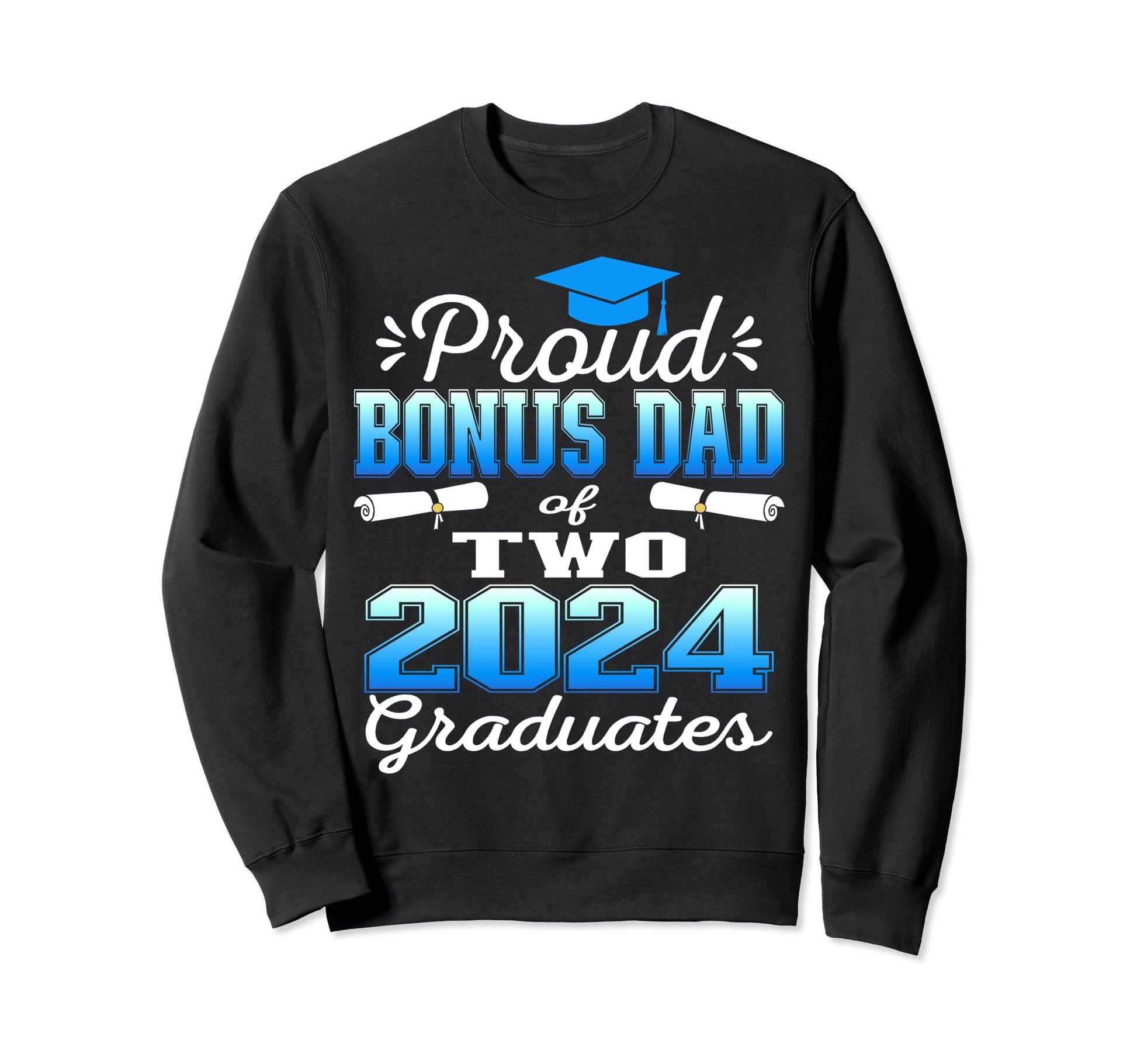 Proud Bonus Dad Two 2024 Graduate Sweatshirt - Custom Art Print for Adults - T-Shirt, Sweatshirt, Hoodie