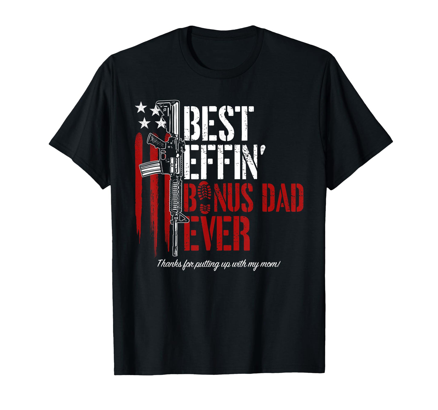 Best Effin Bonus Dad Ever Daddy Gun T-Shirt - Trendy Graphic Men Women - T-Shirt, Sweatshirt, Hoodie
