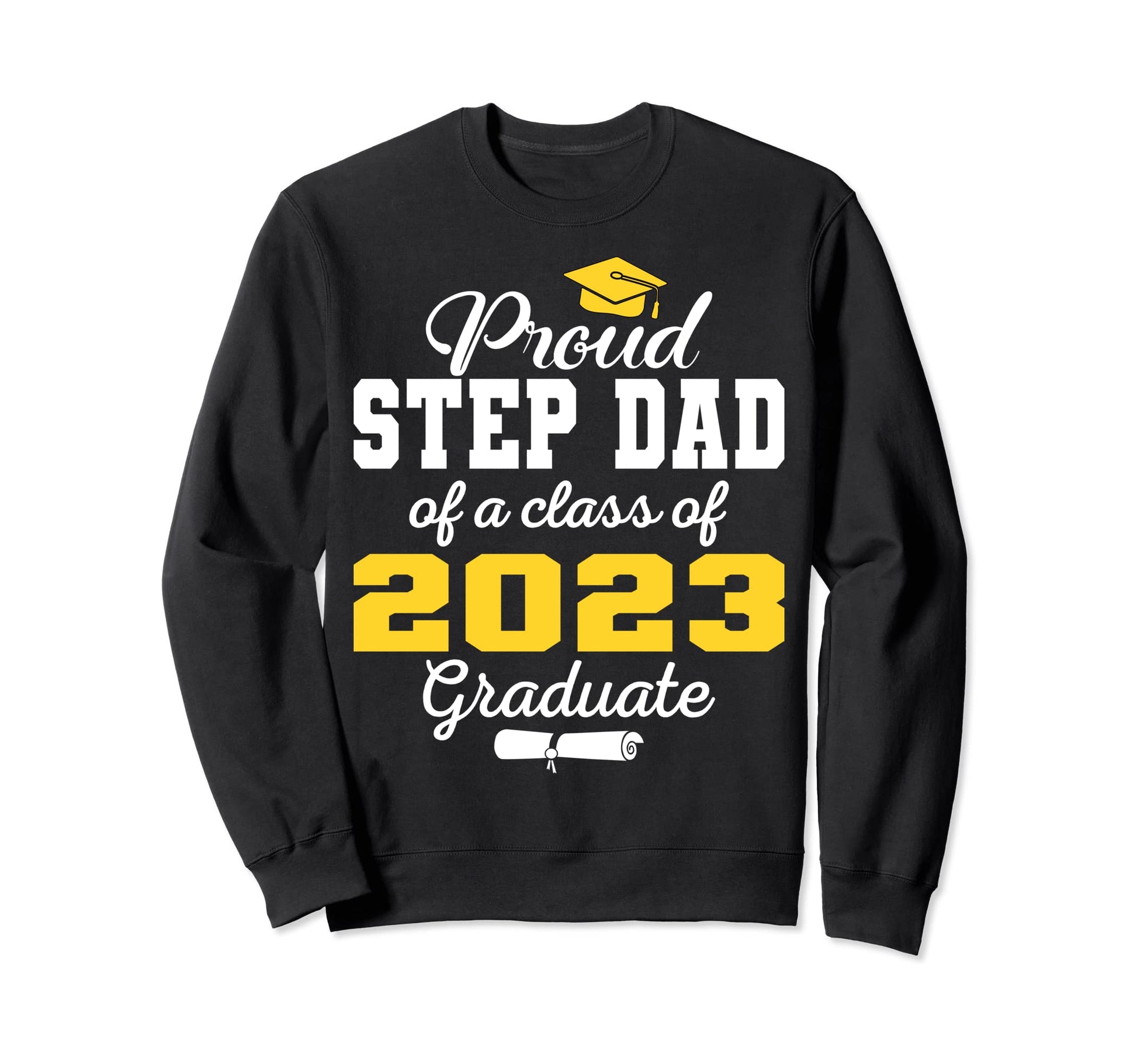 Super Proud Step Dad 2023 Graduate Sweatshirt - Custom Art Print Men Women - T-Shirt, Sweatshirt, Hoodie