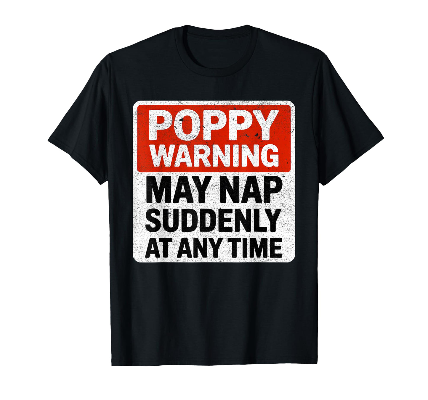 Funny Poppy Warning Sign May Nap T-Shirt - Fun Novelty Design for Adults - T-Shirt, Sweatshirt, Hoodie