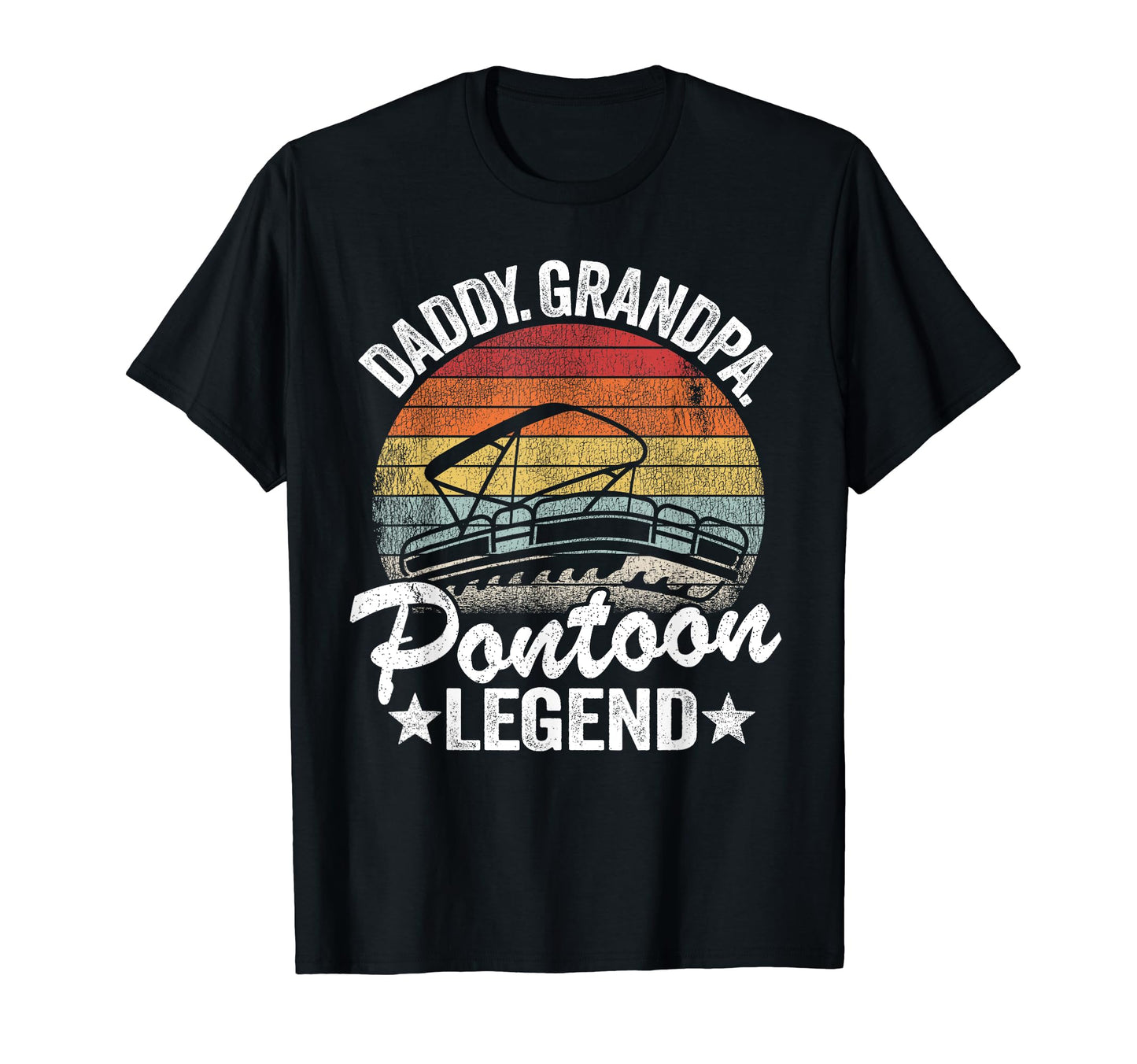 Daddy Grandpa Pontoon Legend Dad T-Shirt - Casual Everyday Wear Men Women - T-Shirt, Sweatshirt, Hoodie
