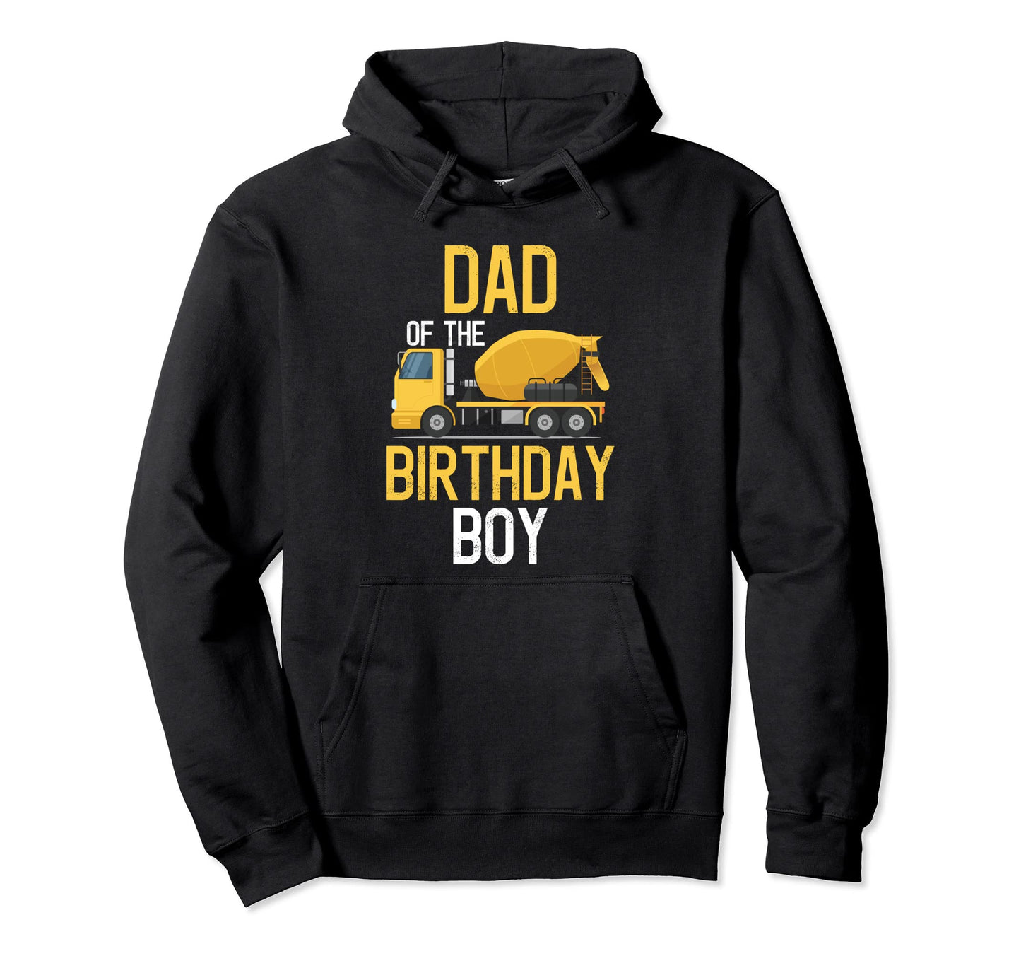 Dad Birthday Construction Truck Hoodie - Casual Everyday Wear Men Women - T-Shirt, Sweatshirt, Hoodie