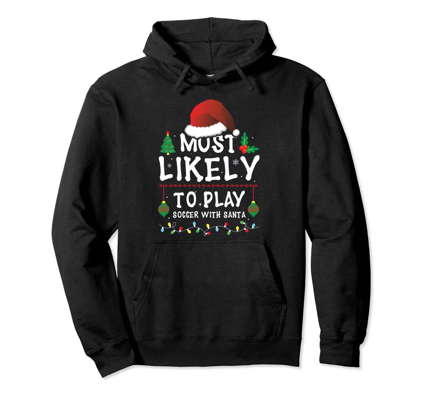 Most Likely To Play Soccer Santa Matching Hoodie - Unique Graphic Men Women - T-Shirt, Sweatshirt, Hoodie