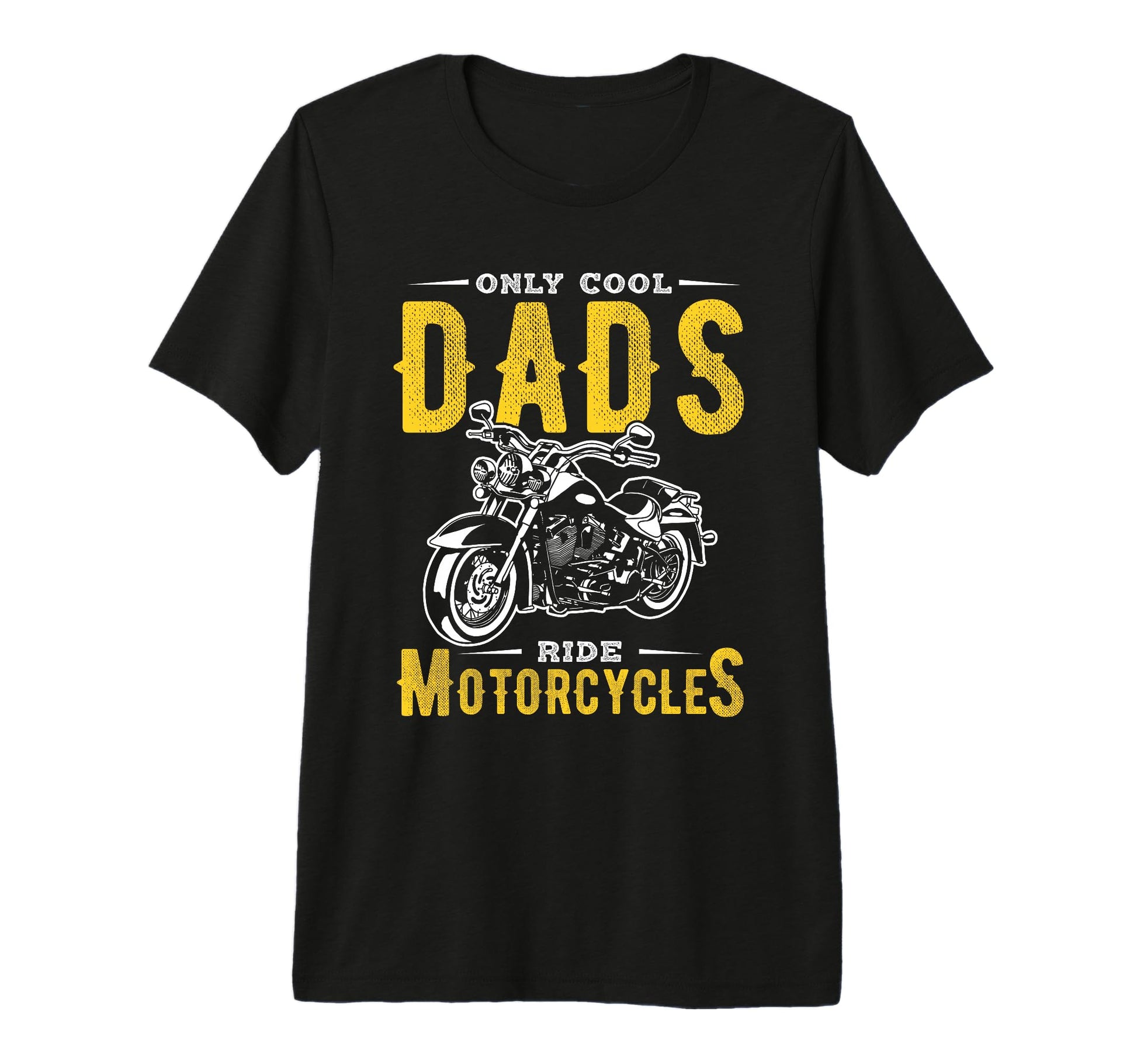 Only Dads Ride Motorcycles Dads T-Shirt - Casual Everyday Wear Men Women - T-Shirt, Sweatshirt, Hoodie