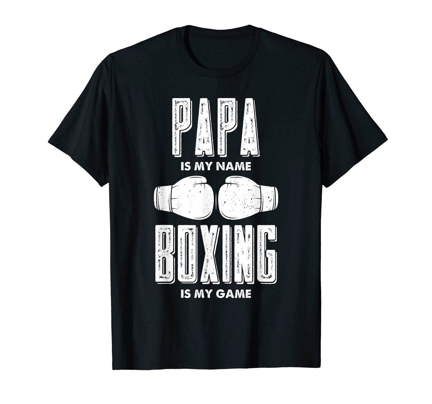 Papa Is My Name Boxing Is My Game Boxers T-Shirt - Graphic Print Men Women - T-Shirt, Sweatshirt, Hoodie