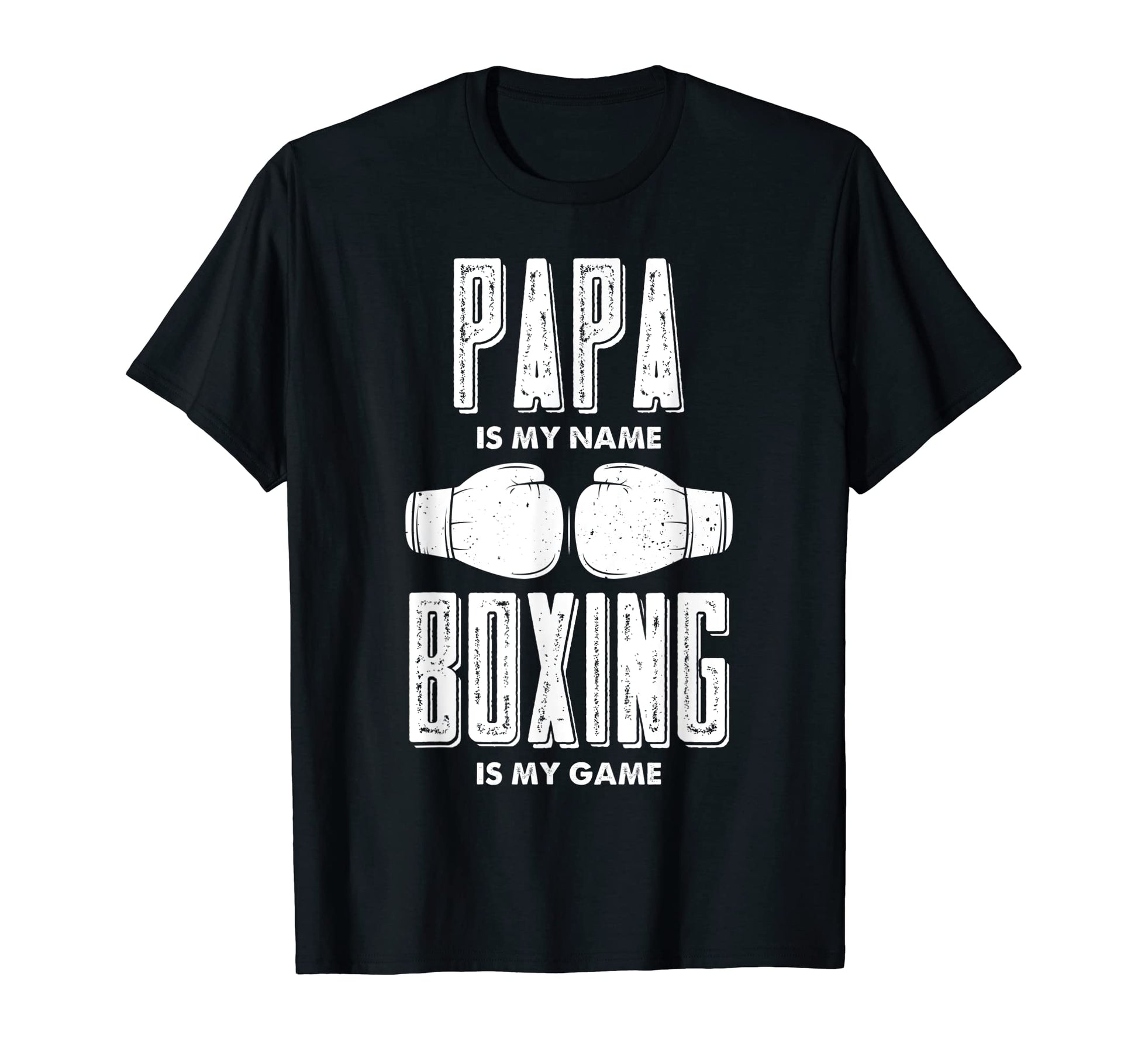 Papa Is My Name Boxing Is My Game Boxers T-Shirt - Graphic Print Men Women - T-Shirt, Sweatshirt, Hoodie