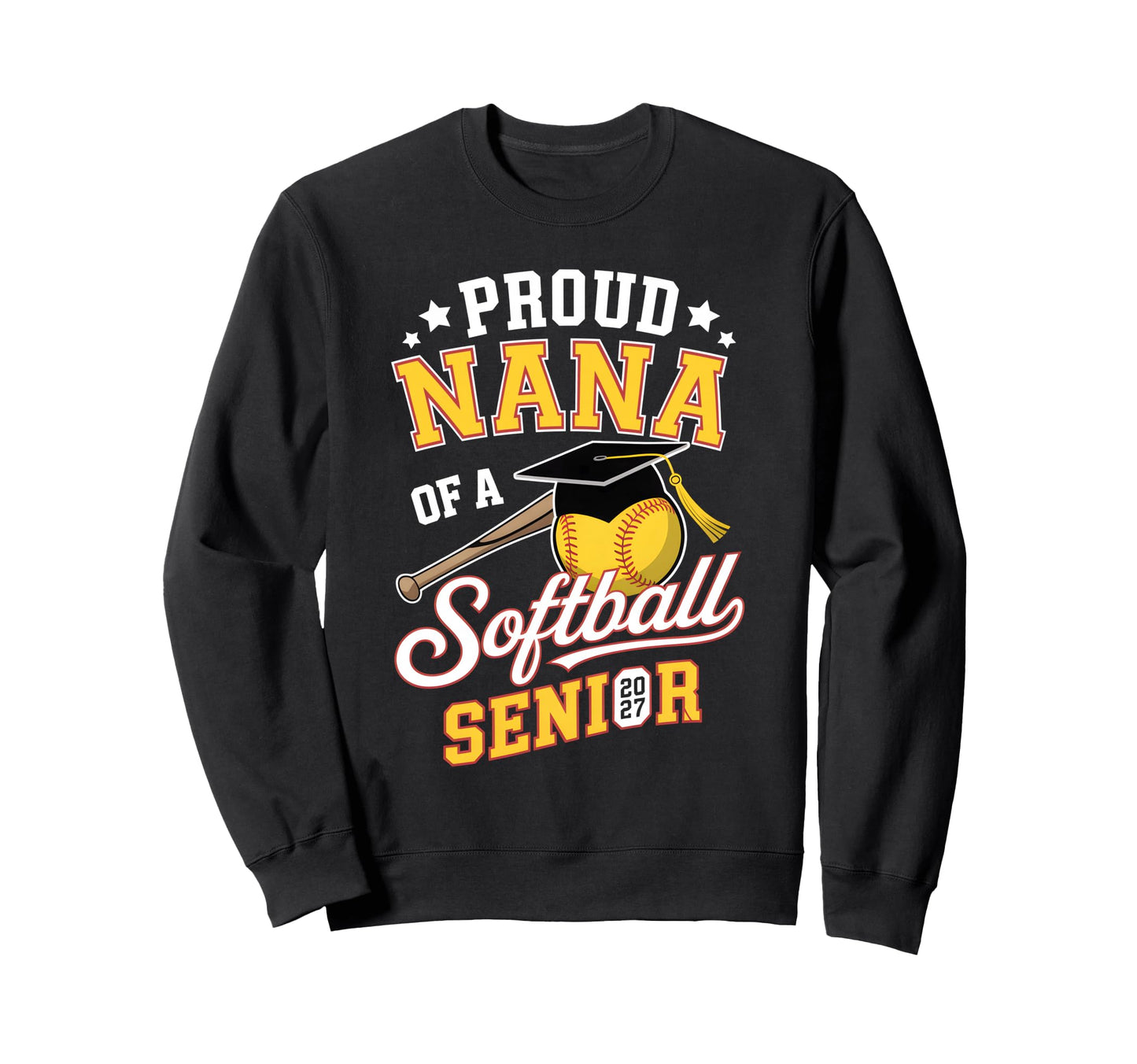 Proud Nana Softball Senior 2027 Sweatshirt - Unique Graphic Unisex - T-Shirt, Sweatshirt, Hoodie