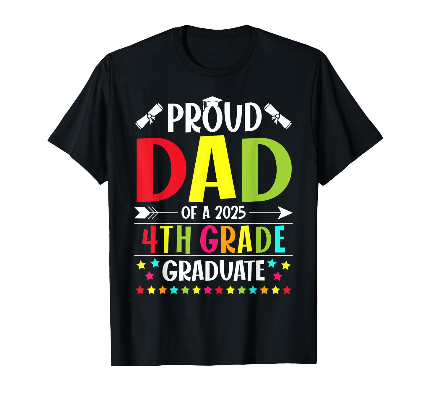 Proud Dad Class 2025 4Th Grade Graduate T-Shirt - Graphic Print Men Women - T-Shirt, Sweatshirt, Hoodie