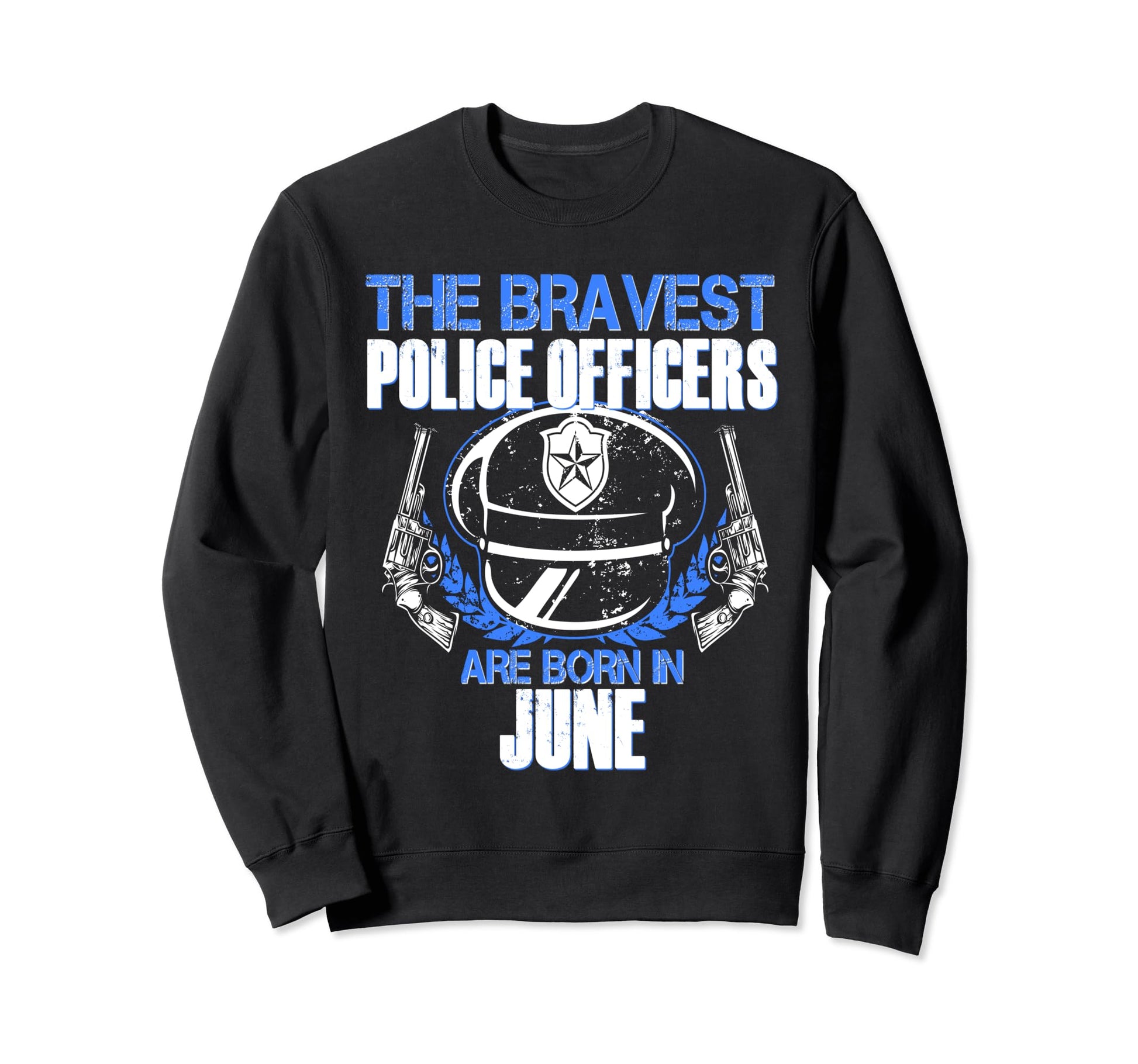 Police Birthday June Blue Line Brave Sweatshirt - Unique Graphic Unisex - T-Shirt, Sweatshirt, Hoodie