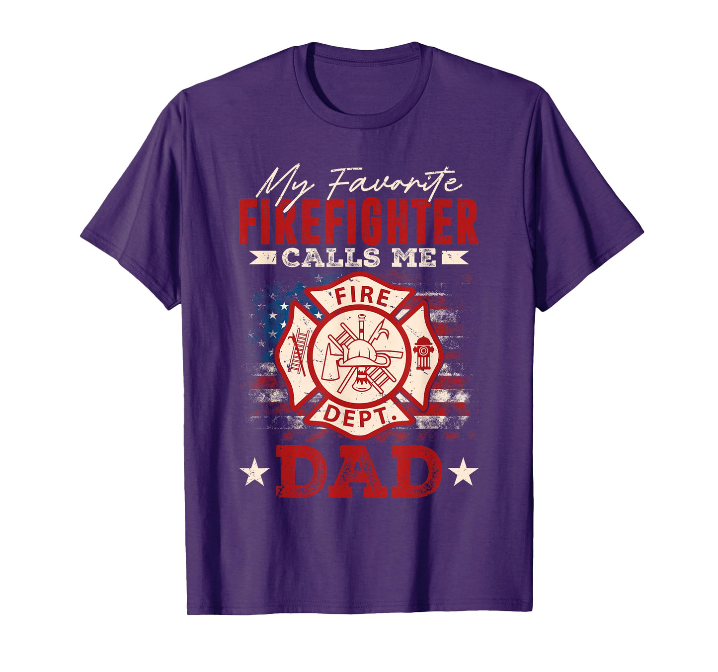 My Favorite Firefighter Calls Me Dad Usa T-Shirt - Custom Art Print Unisex - T-Shirt, Sweatshirt, Hoodie