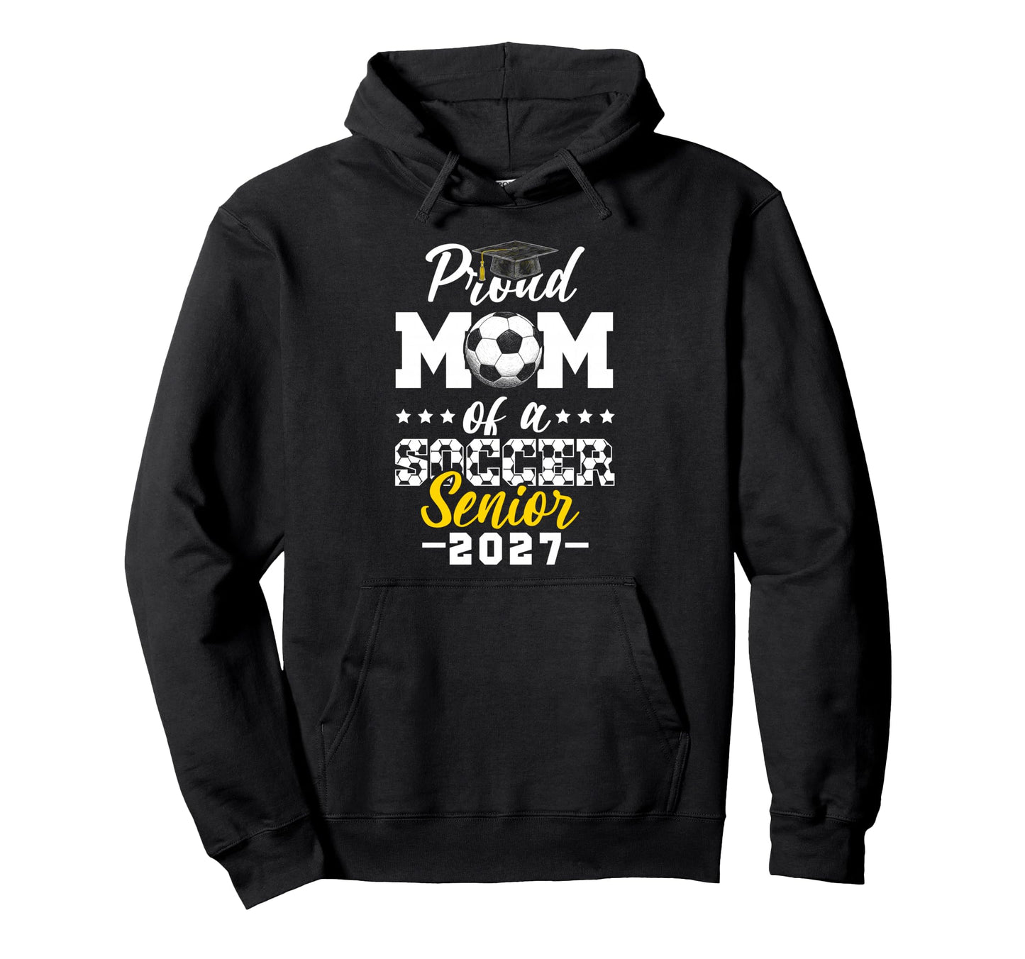 Proud Mom Soccer Senior 2027 Hoodie - Trendy Graphic Unisex - T-Shirt, Sweatshirt, Hoodie