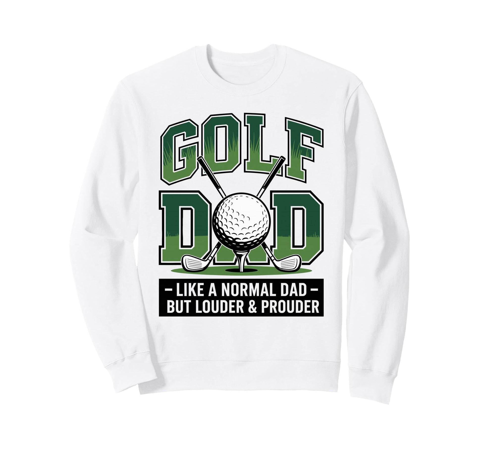 Golf Dad Like Normal Dad But Sweatshirt - Novelty Apparel for Adults - T-Shirt, Sweatshirt, Hoodie