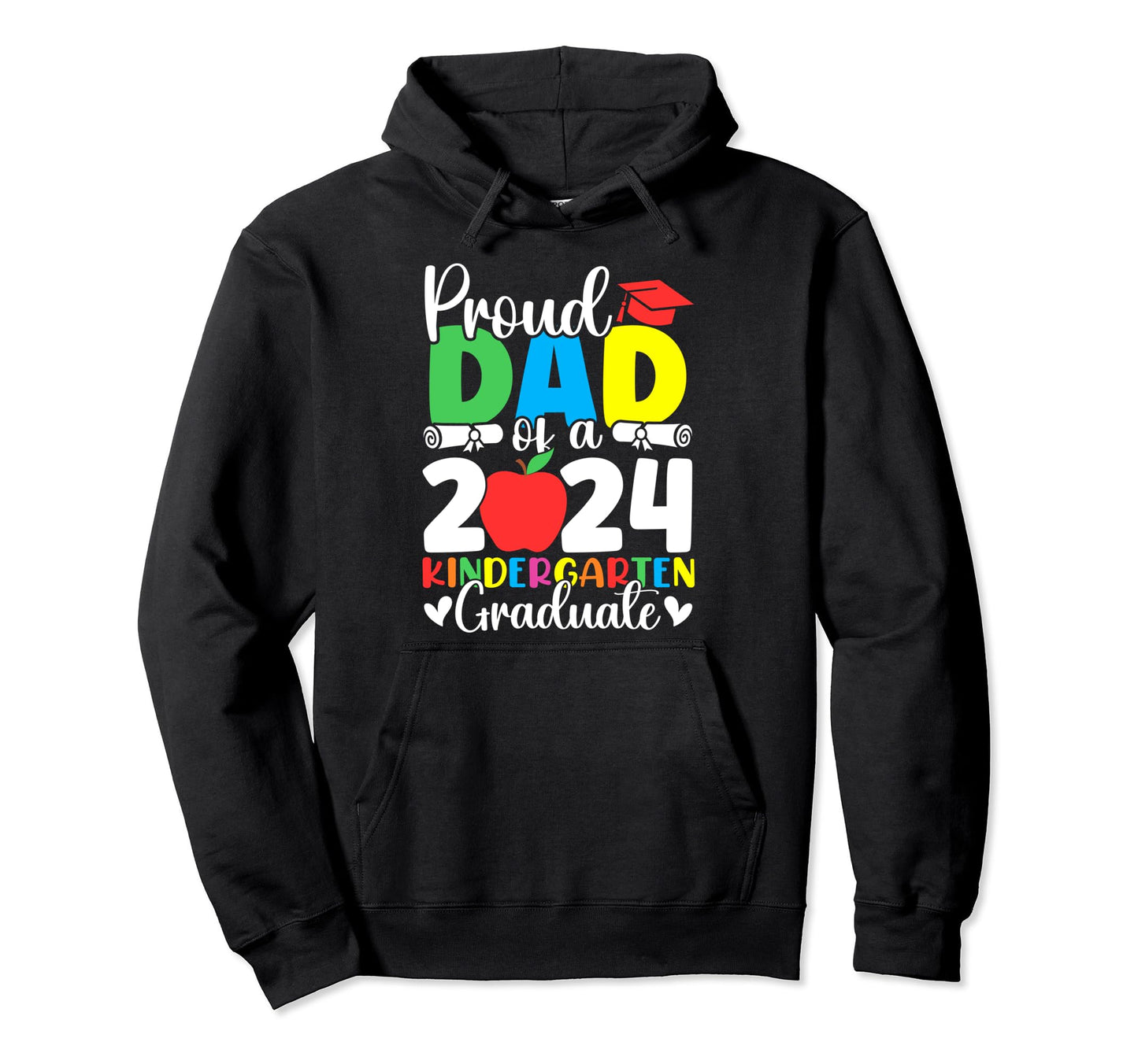 Proud Dad Class 2024 Kindergarten Hoodie - Custom Art Print for Adults - T-Shirt, Sweatshirt, Hoodie