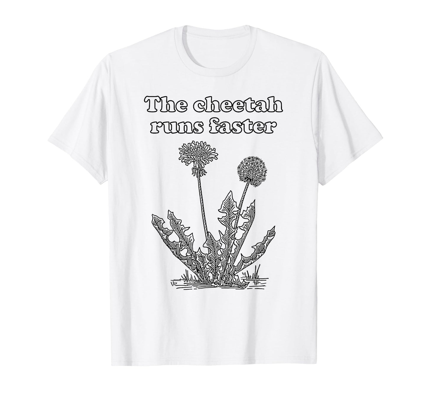 Cheetah Runs Faster Dandelion Punny T-Shirt - Streetwear Style for Adults - T-Shirt, Sweatshirt, Hoodie