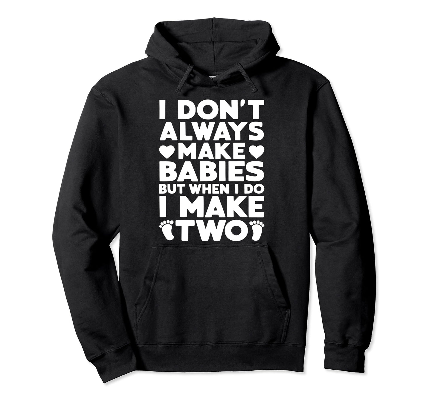 Make Two Babies Twin Dad Novelty Funny Hoodie - Minimalist Print Unisex - T-Shirt, Sweatshirt, Hoodie