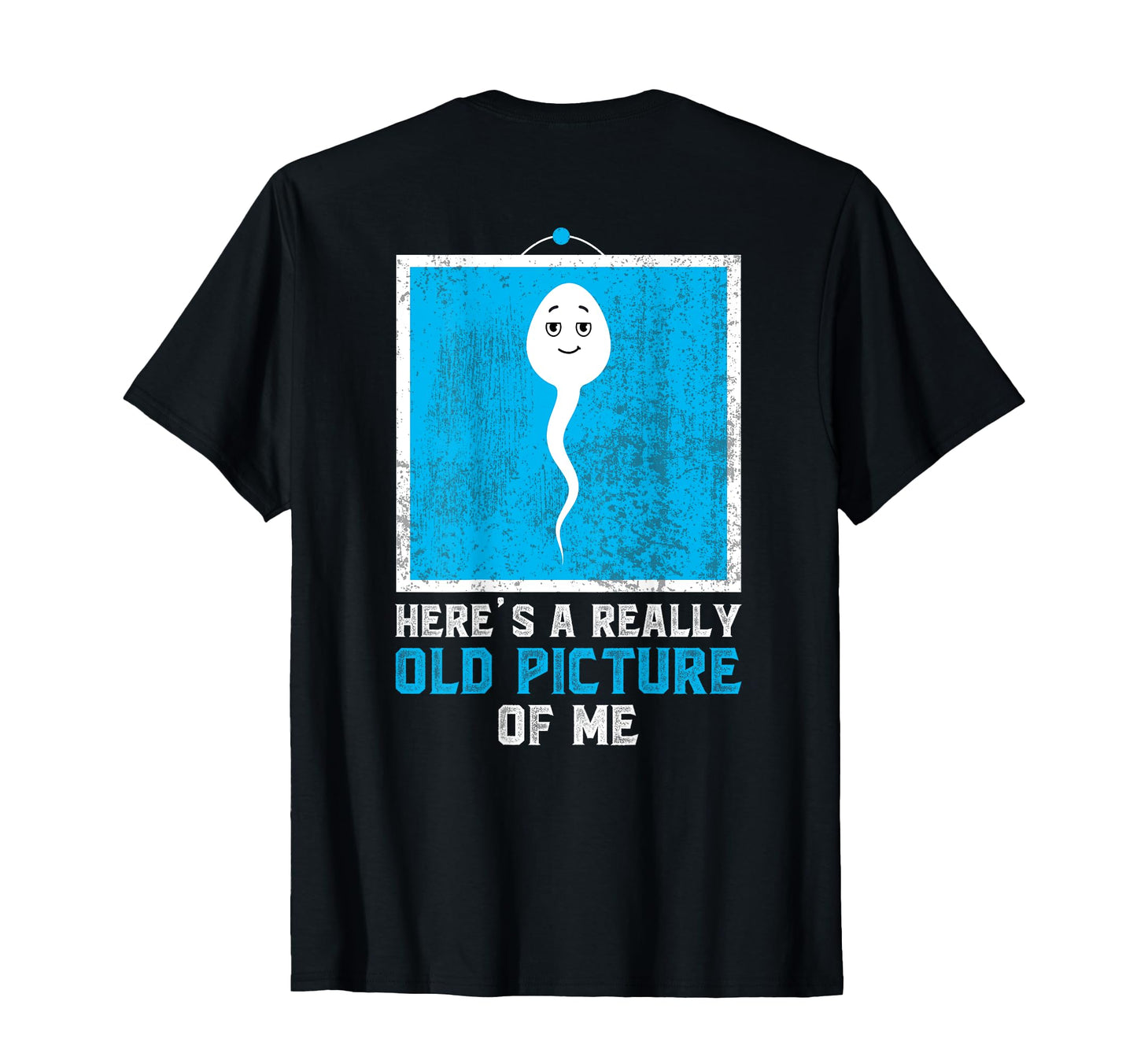 Funny Heres Really Old Picture Me Back T-Shirt - Graphic Print Unisex - T-Shirt, Sweatshirt, Hoodie
