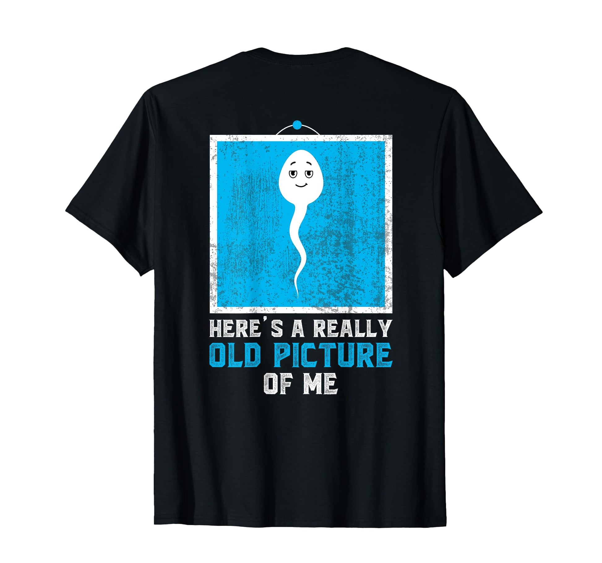 Funny Heres Really Old Picture Me Back T-Shirt - Graphic Print Unisex - T-Shirt, Sweatshirt, Hoodie