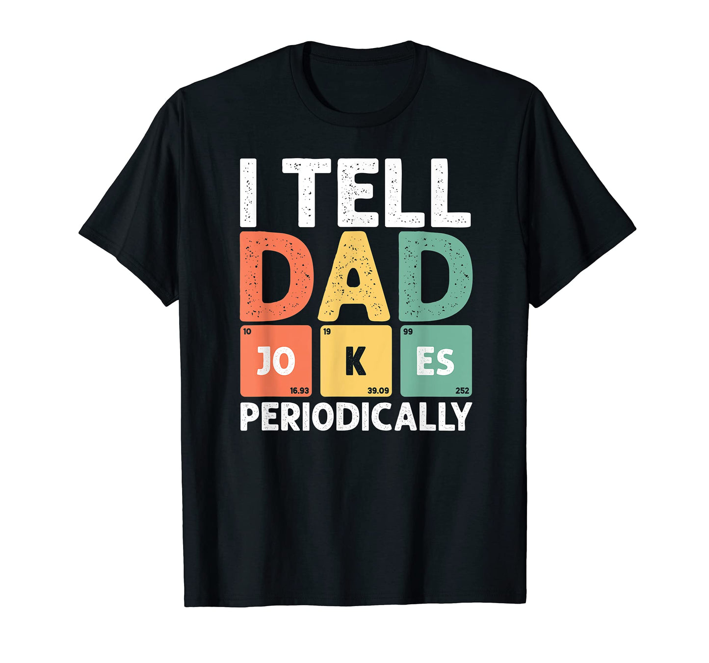 Daddy I Tell Dad Jokes Periodically T-Shirt - Novelty Apparel Unisex - T-Shirt, Sweatshirt, Hoodie