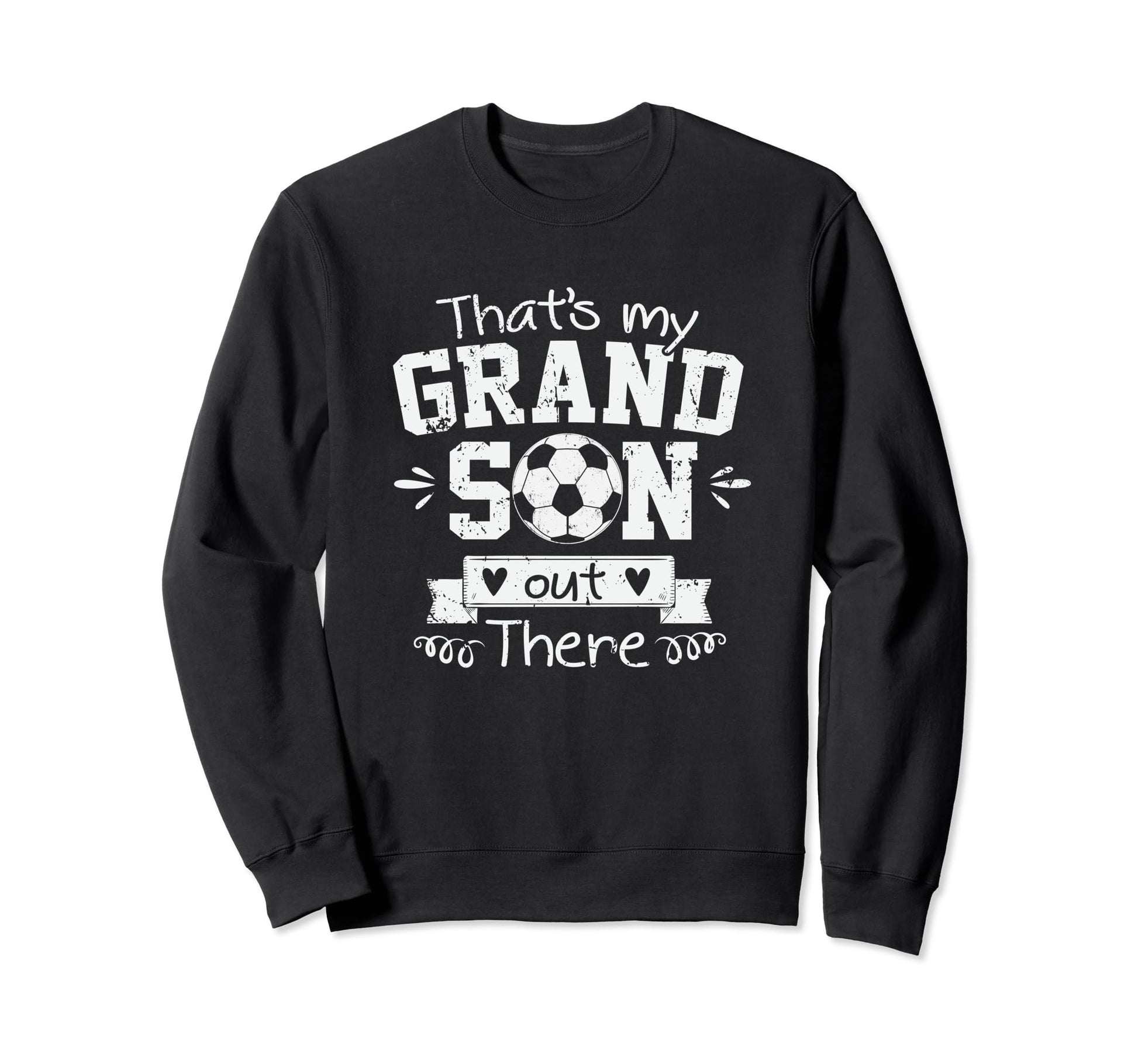 Thats My Grandson Out There Soccer Sweatshirt - Graphic Print Unisex - T-Shirt, Sweatshirt, Hoodie