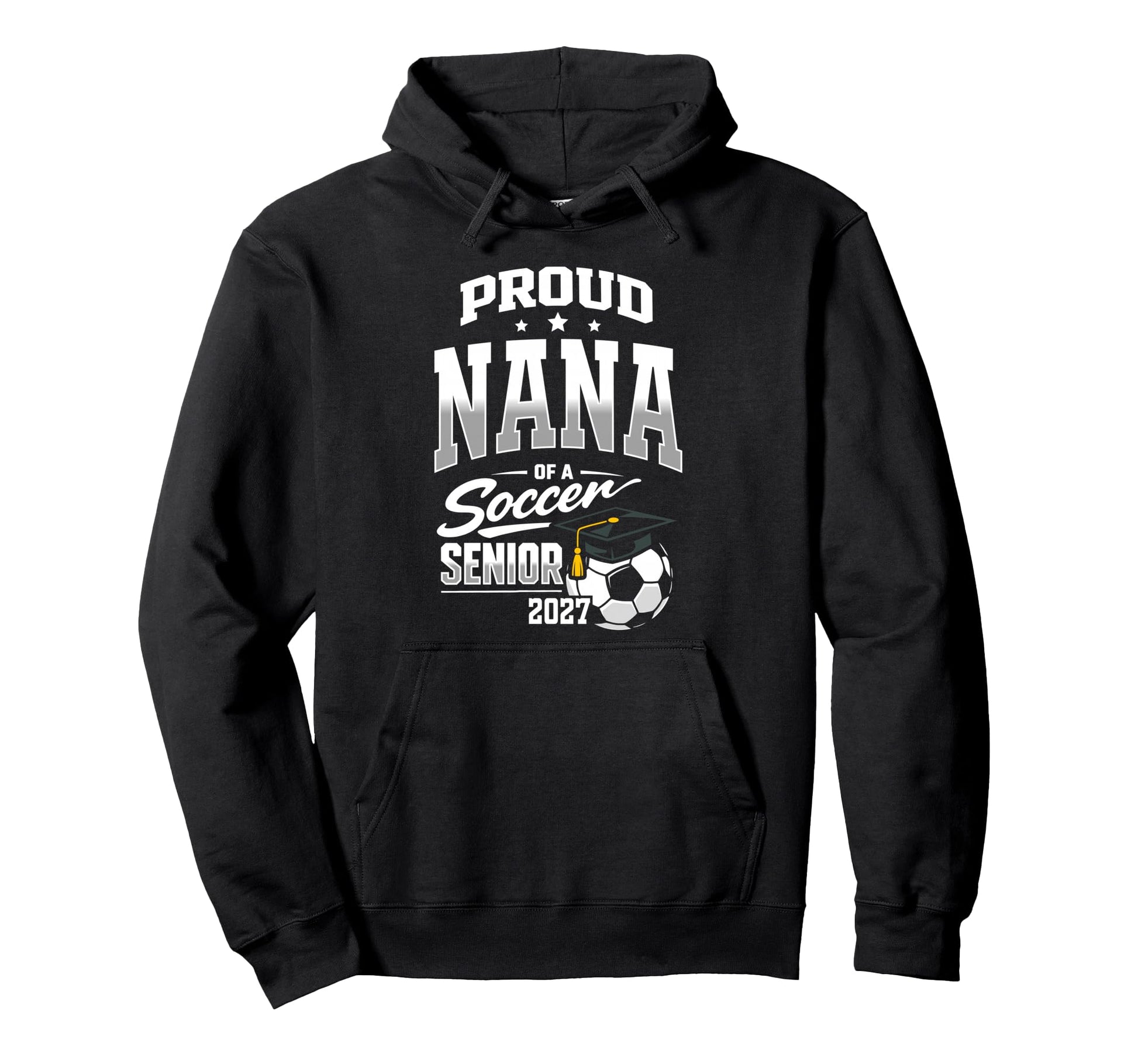 Proud Nana Soccer Senior Class 2027 Graduate Hoodie - Graphic Print Unisex - T-Shirt, Sweatshirt, Hoodie