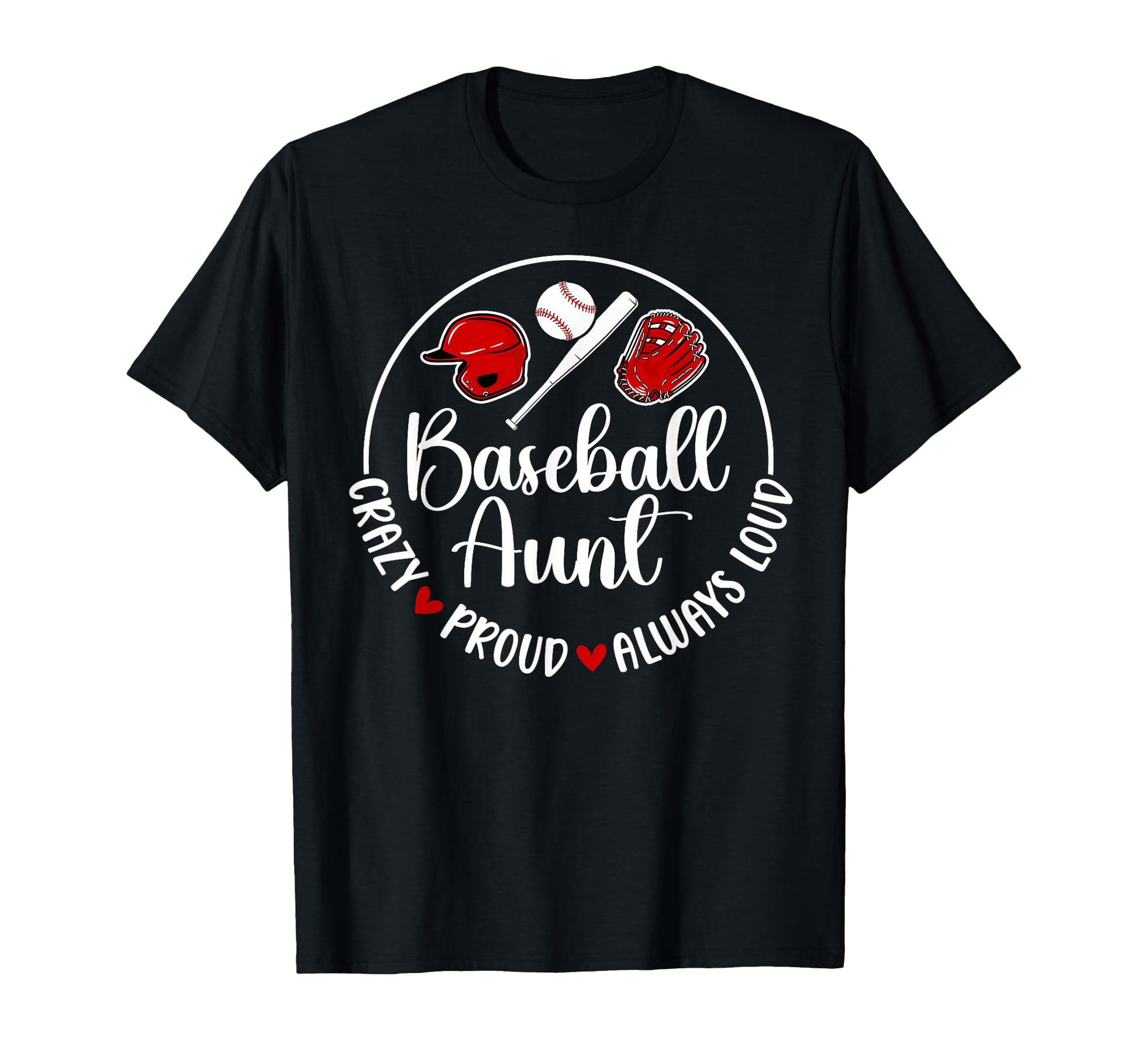 Crazy Proud Baseball Aunt Baseball T-Shirt - Novelty Apparel Men Women - T-Shirt, Sweatshirt, Hoodie