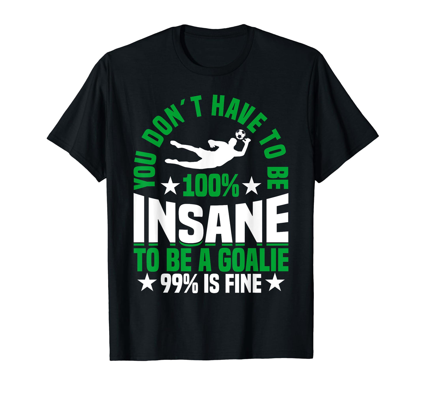 Goalie Soccer Player Soccer Goalkeeper T-Shirt - Novelty Apparel for Adults - T-Shirt, Sweatshirt, Hoodie