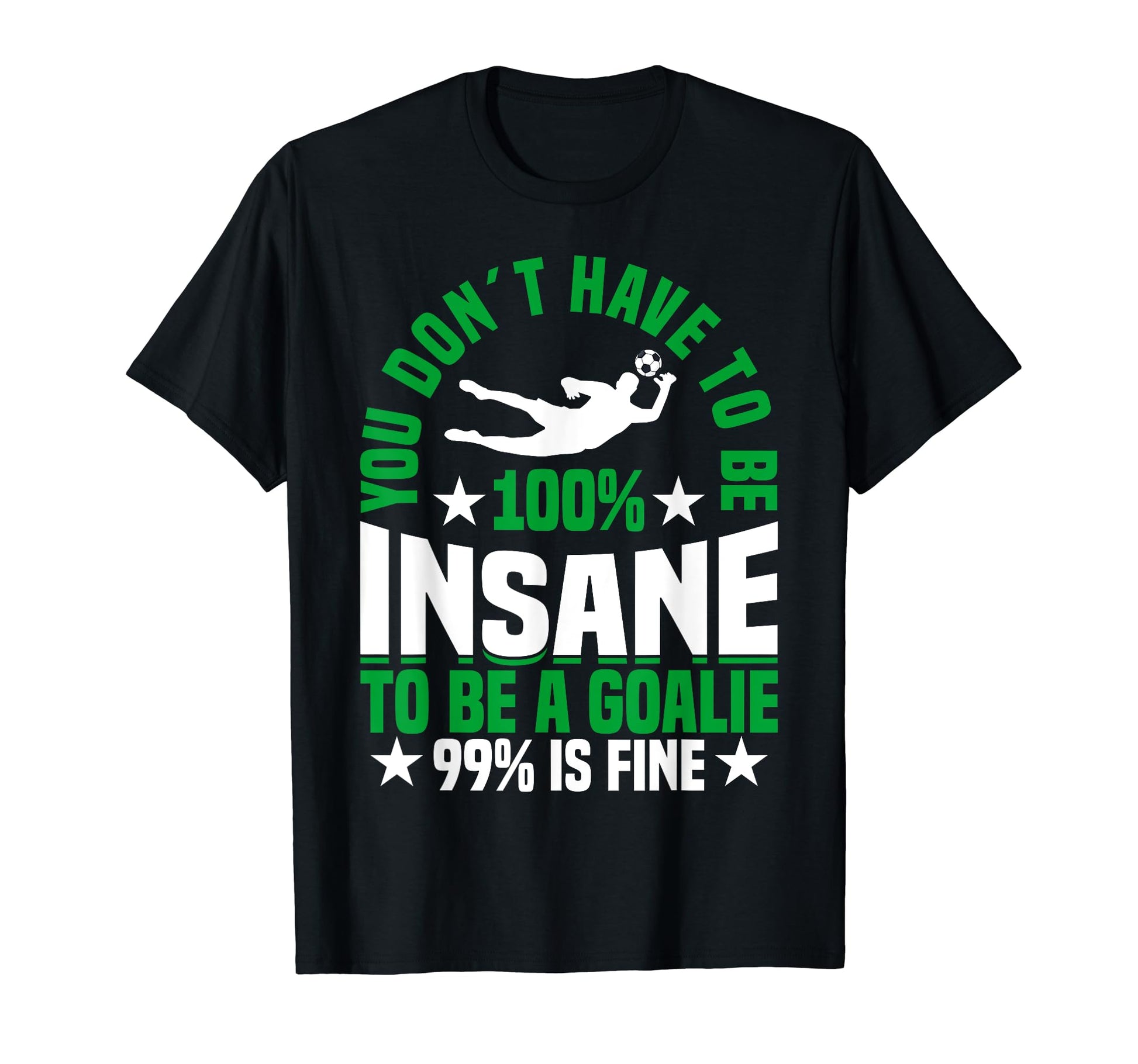 Goalie Soccer Player Soccer Goalkeeper T-Shirt - Novelty Apparel for Adults - T-Shirt, Sweatshirt, Hoodie