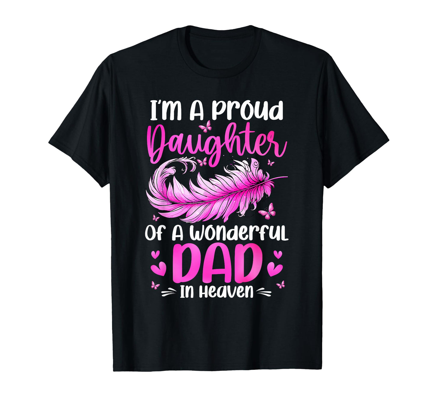 Proud Daughter Wonderful Dad Heaven T-Shirt - Minimalist Print for Adults - T-Shirt, Sweatshirt, Hoodie