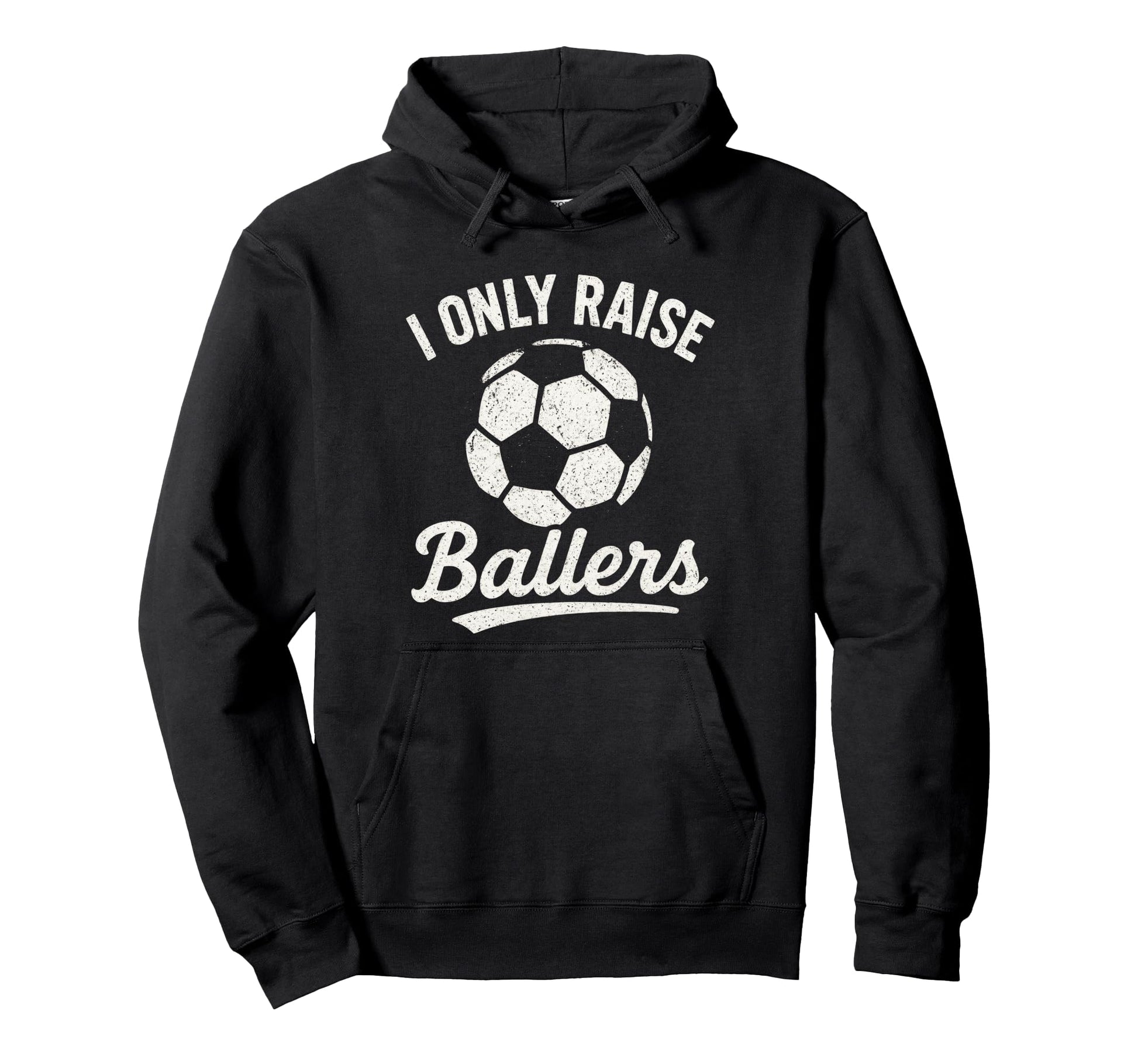 I Only Raise Ballers Soccer Family Sports Hoodie - Unique Graphic Men Women - T-Shirt, Sweatshirt, Hoodie