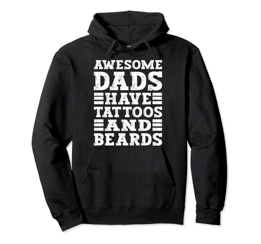 Awesome Dads Have Tattoos And Beards Hoodie - Streetwear Style Unisex - T-Shirt, Sweatshirt, Hoodie
